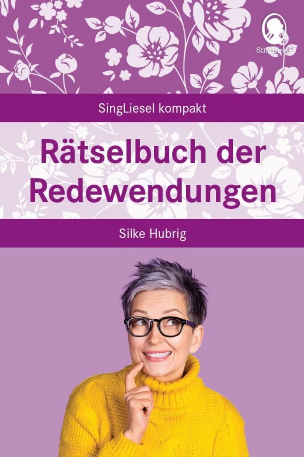 Rätselbuch der Redewendungen / Silke Hubrig