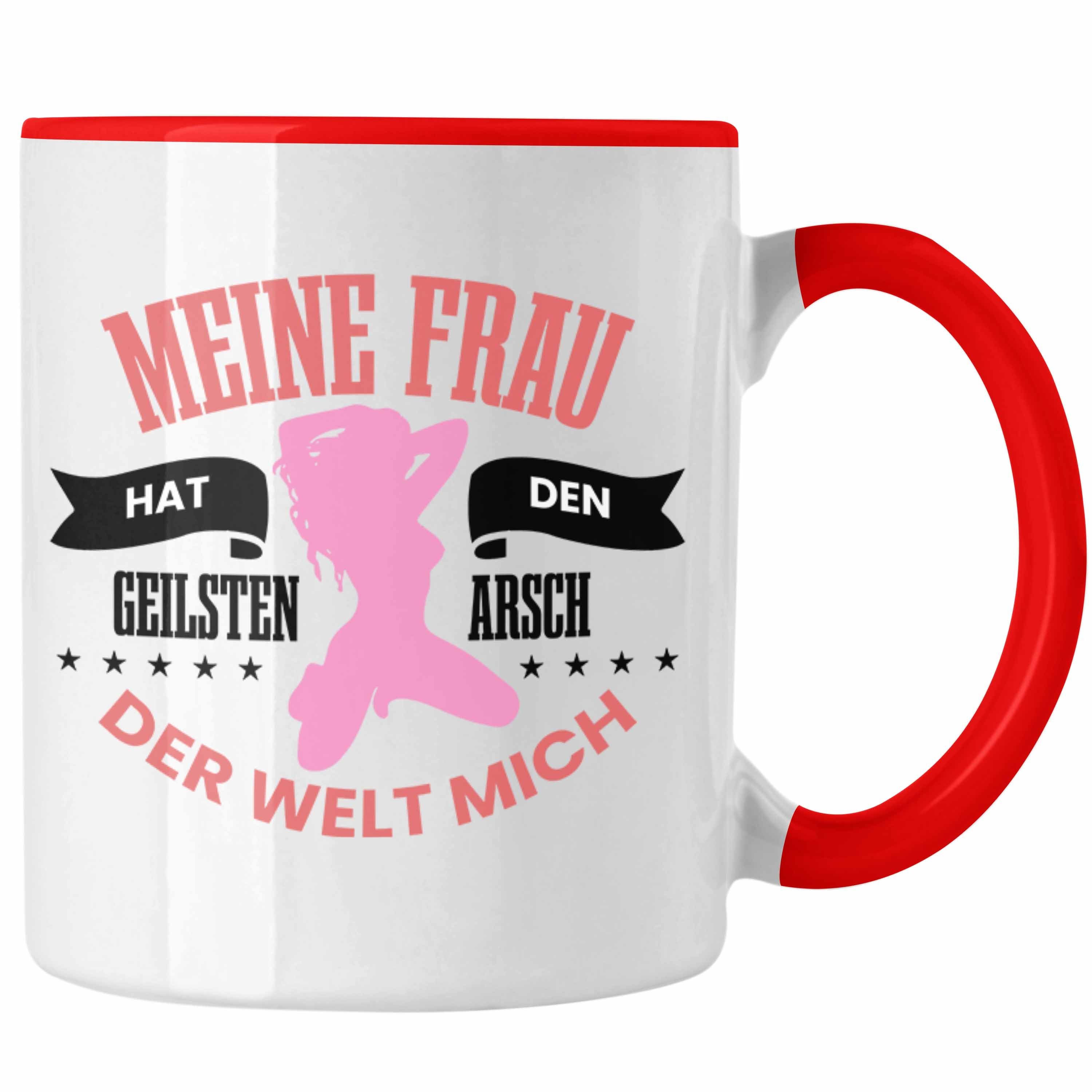 Trendation Tasse Lustige Tasse "Meine Frau Hat Den Geilsten Arsch Der Welt - Mich" Witz Rot