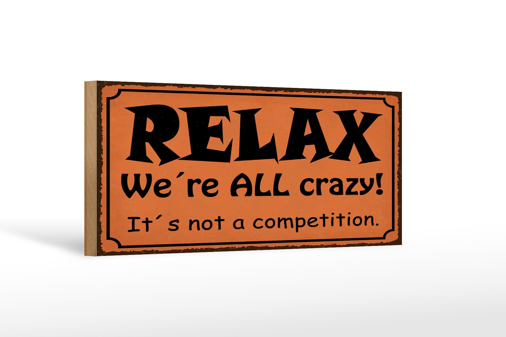 Holzbild Spruch 27x10 cm Relax We´re ALL crazy