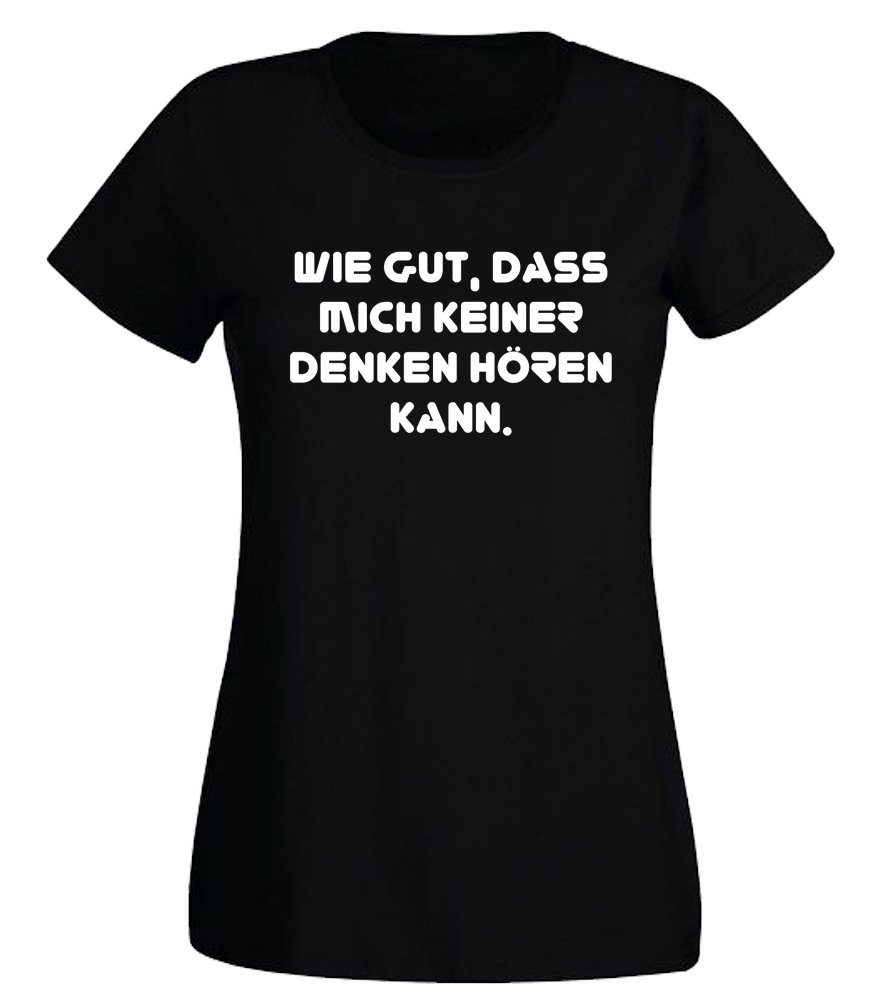 G-graphics T-Shirt Wie gut, dass mich keiner denken hören kann. Slim-fit- Damen T-Shirt mit Statement / Spruch als Frontprint