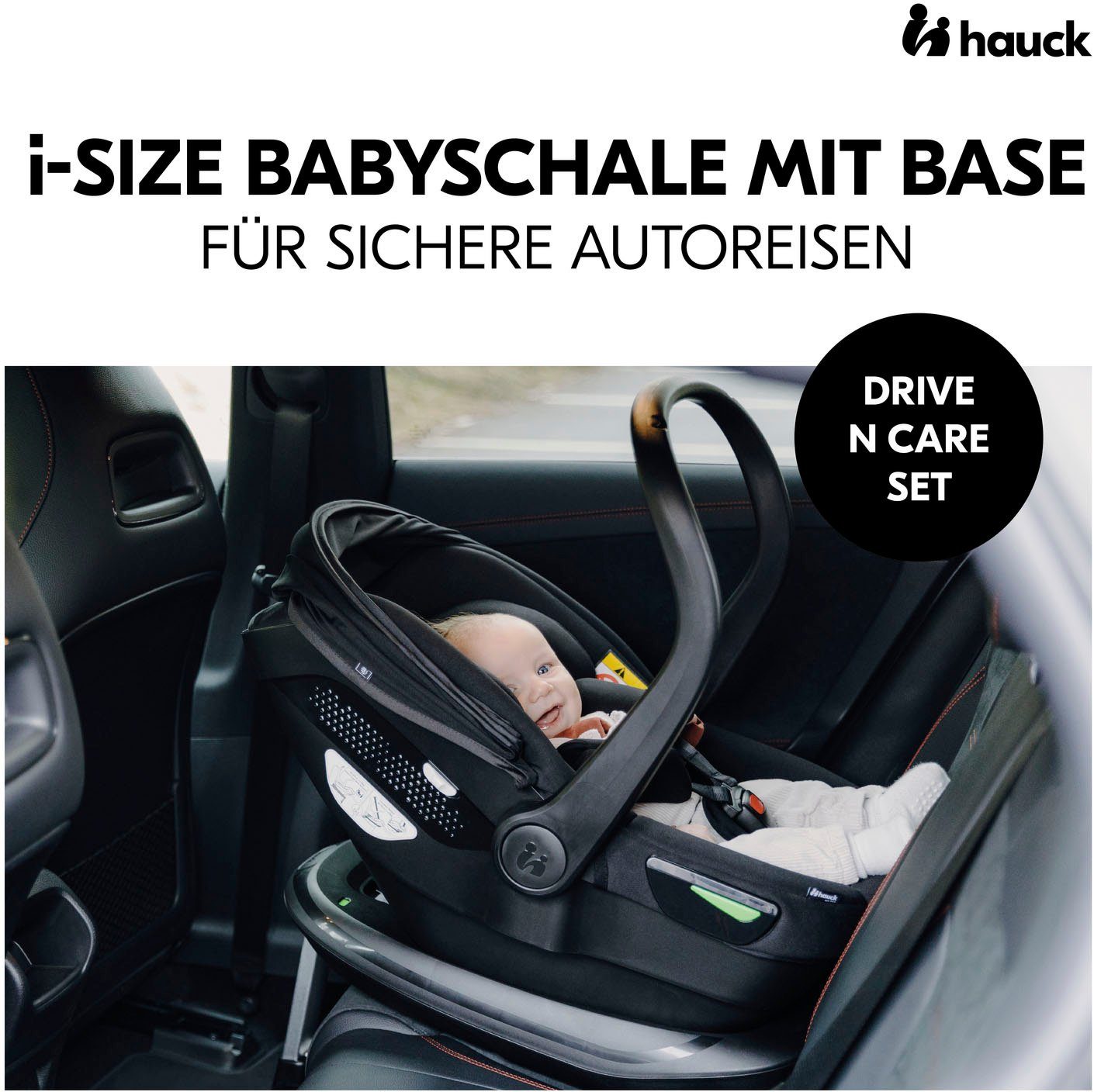 Hauck Babyschale Drive kg, kg, ab: bis: (Set, N Care, ab: inklusive 0 13 Base 2-tlg), Geburt