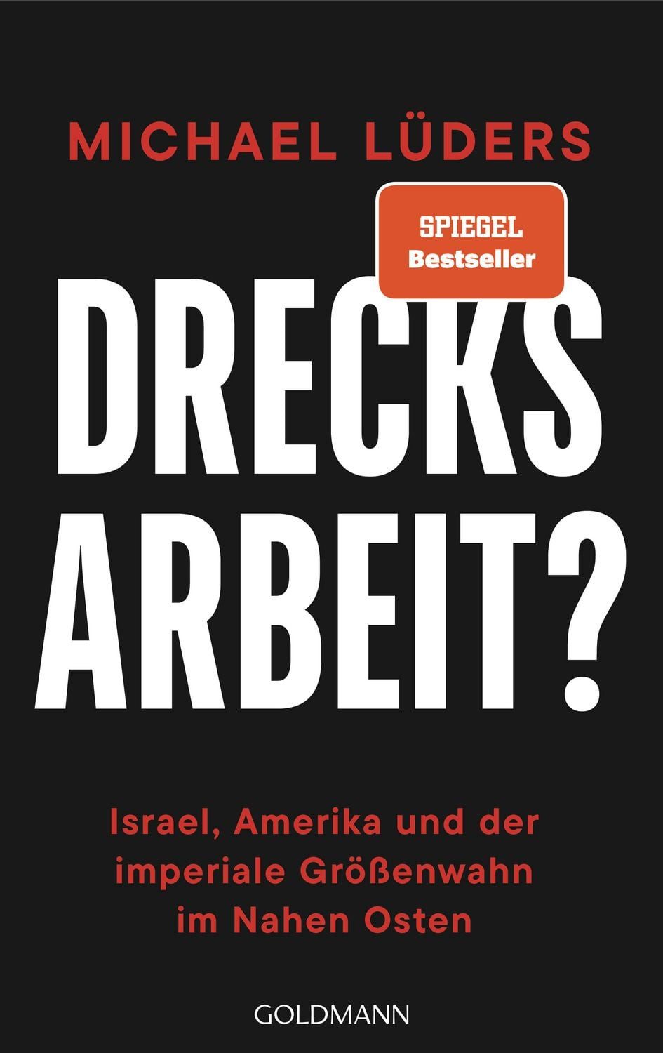 Sachbuch Drecksarbeit? Israel, Amerika und der imperiale Größenwahn im Nahen Os Michael Lüders