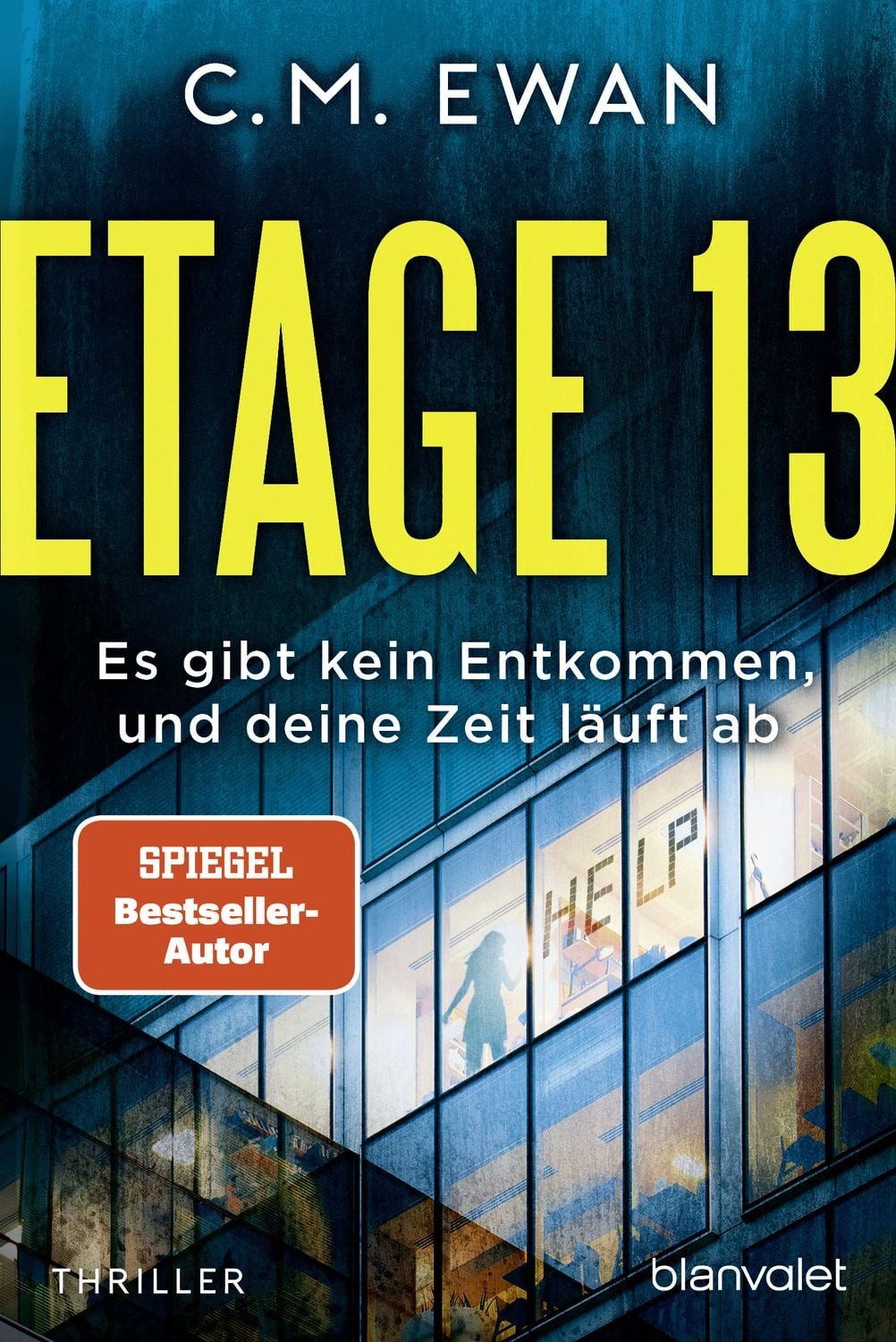 Etage 13 - Es gibt kein Entkommen, und deine Zeit läuft ab Thriller / C.M. Ewan, Thriller