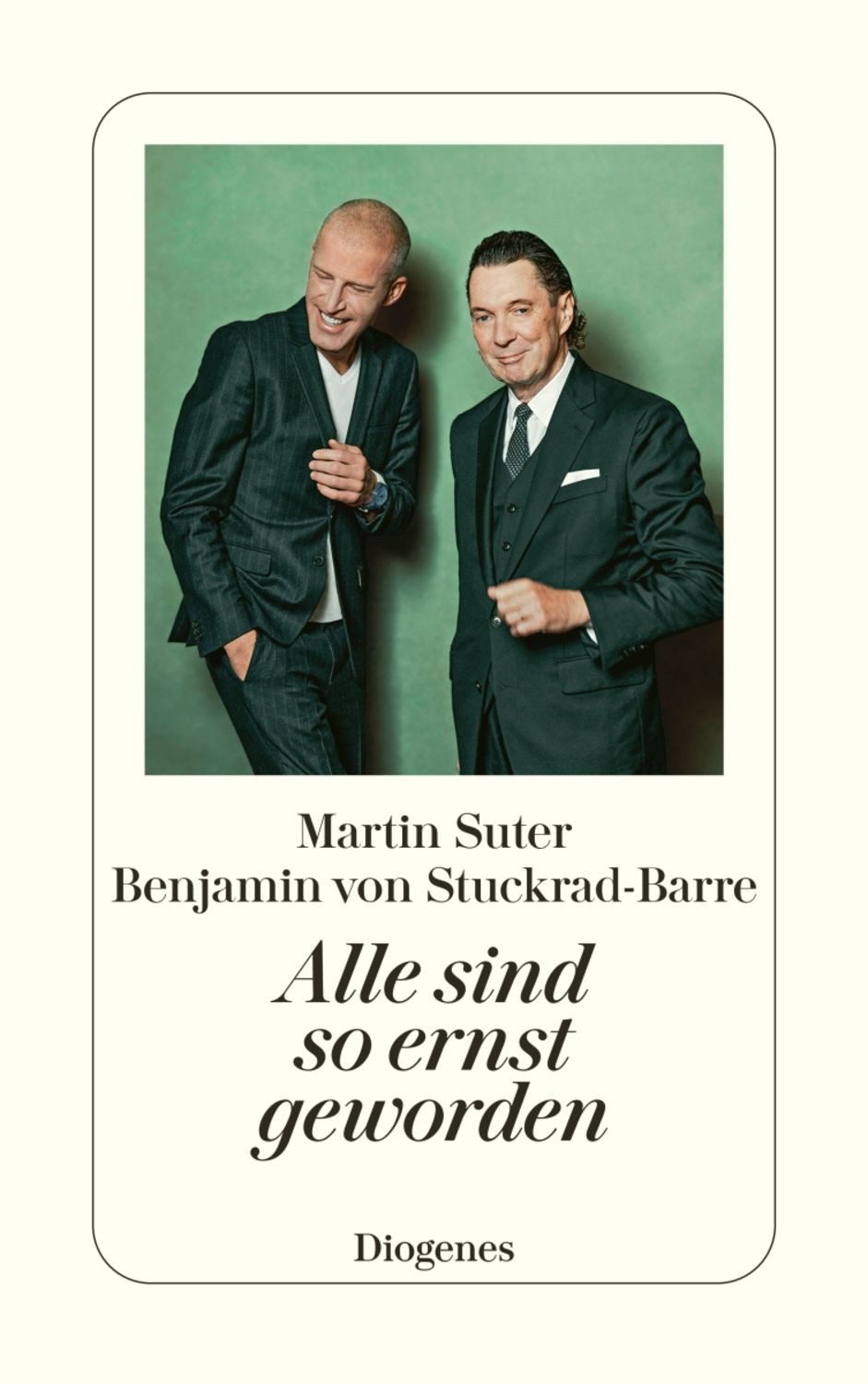 Alle sind so ernst geworden / Martin Suter, Benjamin von Stuckrad-Barre