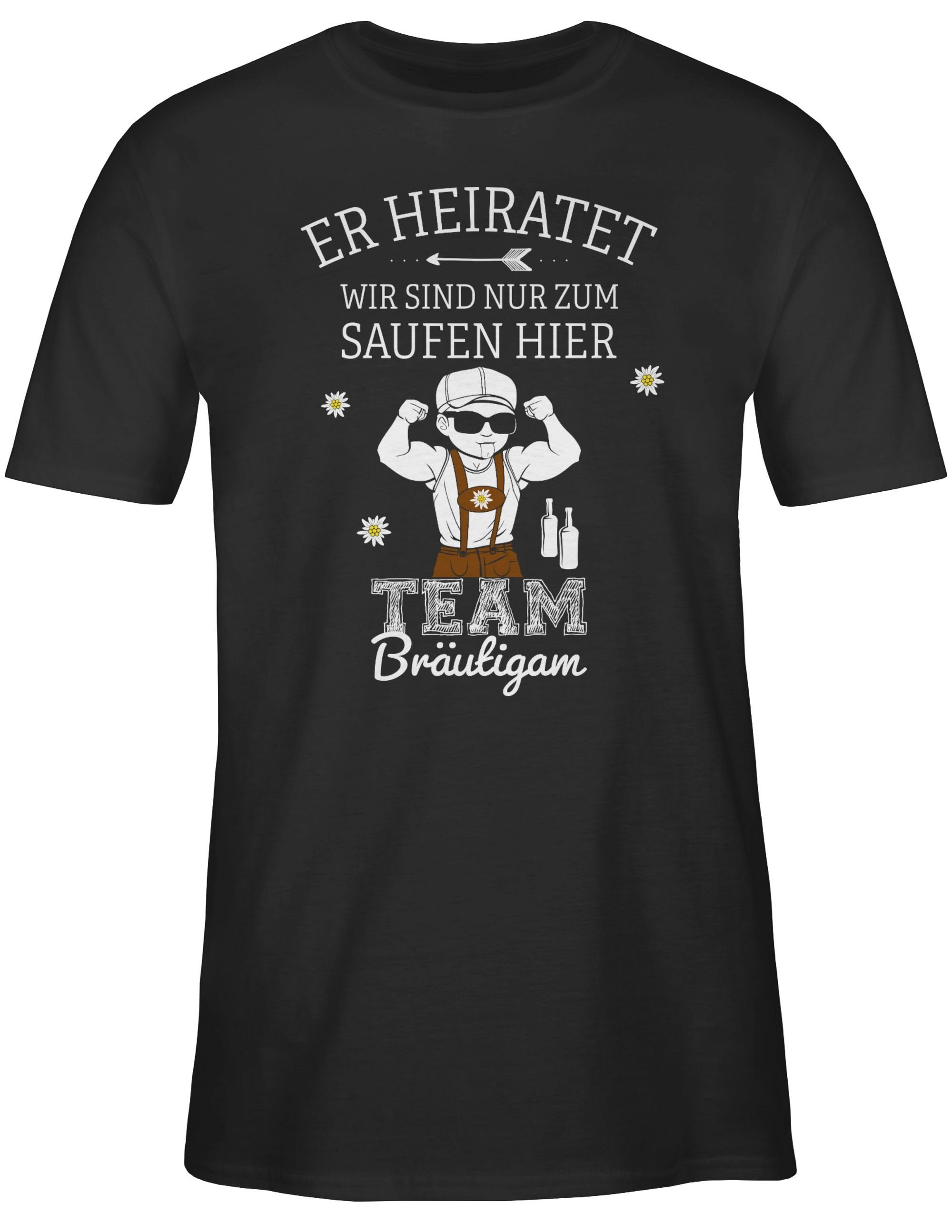 Shirtracer T-Shirt Er heiratet Team Bräutigam wir sind nur zum saufen hier JGA Männer