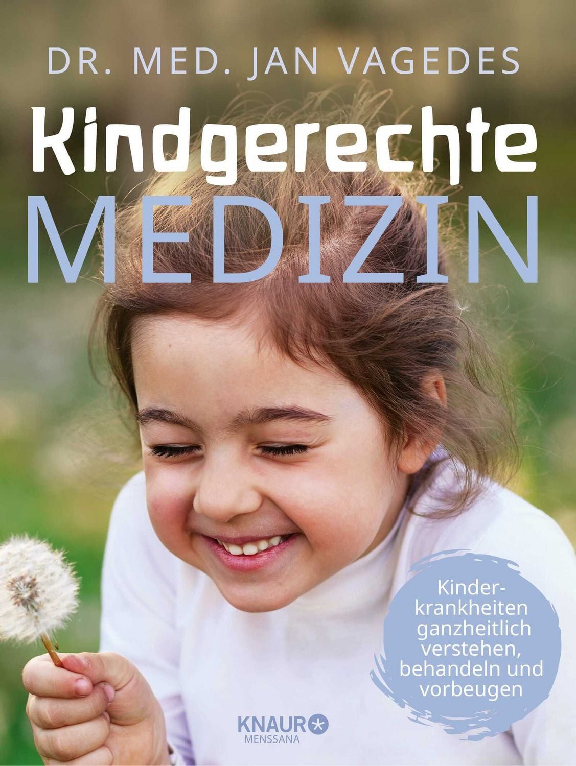 Kindgerechte Medizin Kinderkrankheiten ganzheitlich verstehen, behande / Jan Vagedes, X