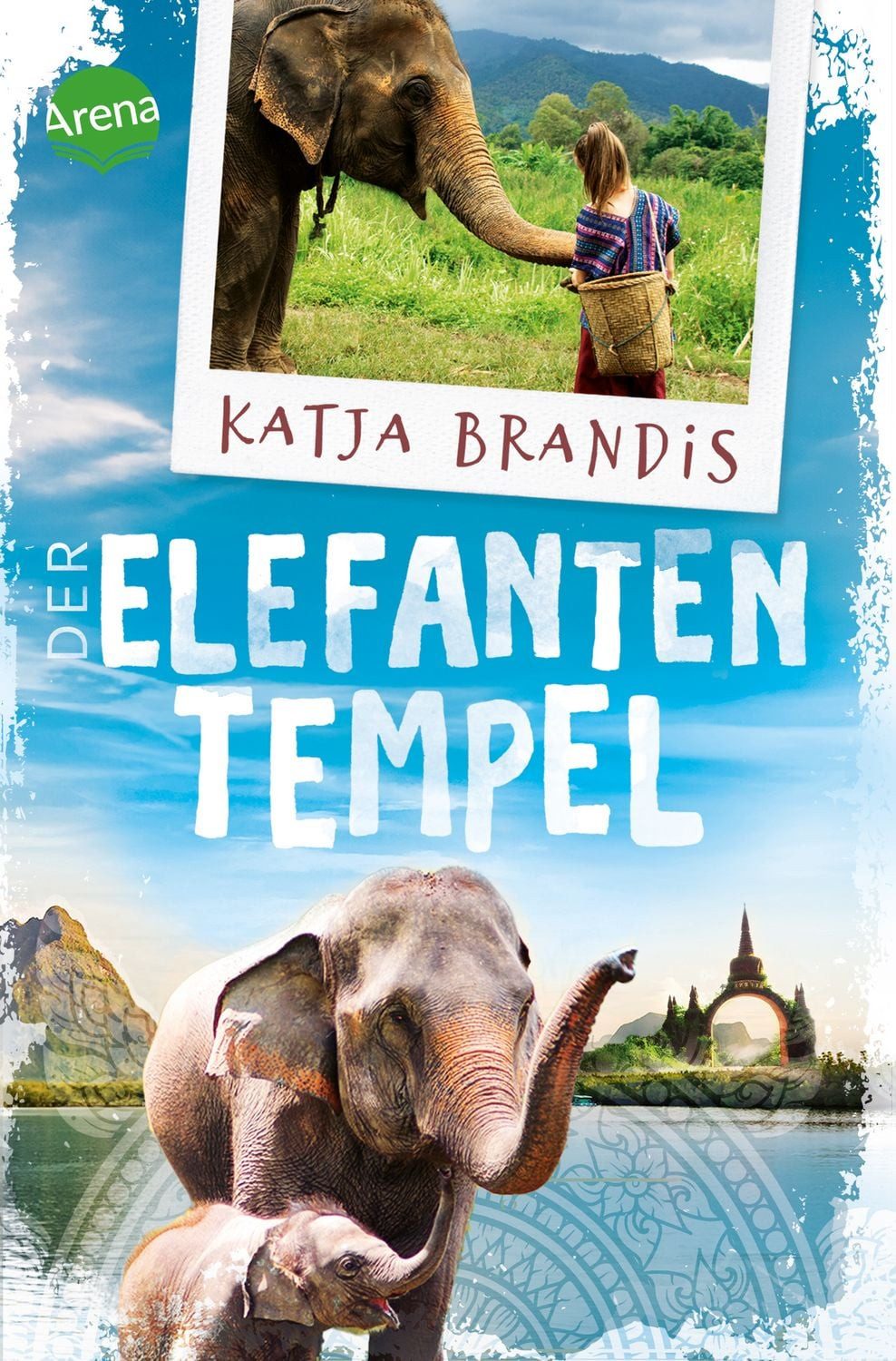Der Elefantentempel / Katja Brandis, Berührender Reiseroman nach Thailand zu einem Elefantencamp für alle Reiselustigen ab 12 Jahren