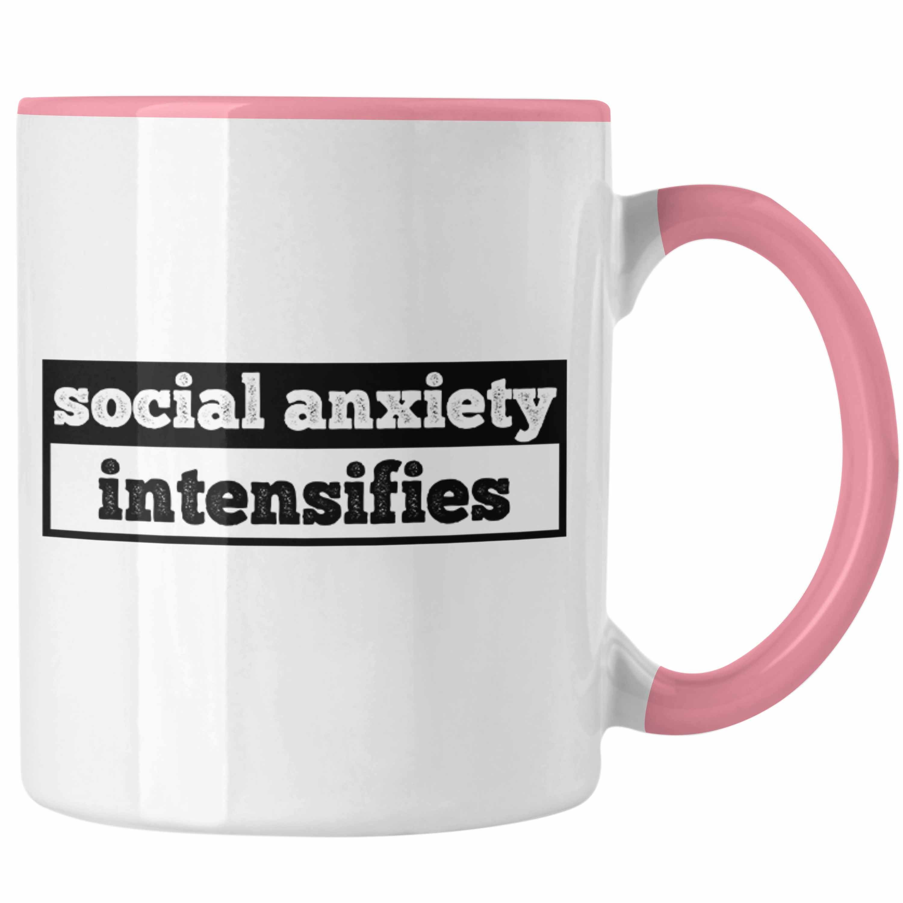 Trendation Tasse Tasse mit Spruch "Social Anxiety Intensifies" als Geschenk für Introve Rosa