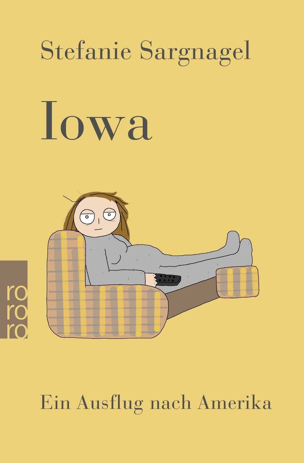 Iowa / Stefanie Sargnagel, Ein Ausflug nach Amerika, Roman, ""Sehr lakonisch, ziemlich böse und ganz schön lustig."" NDR Kultur