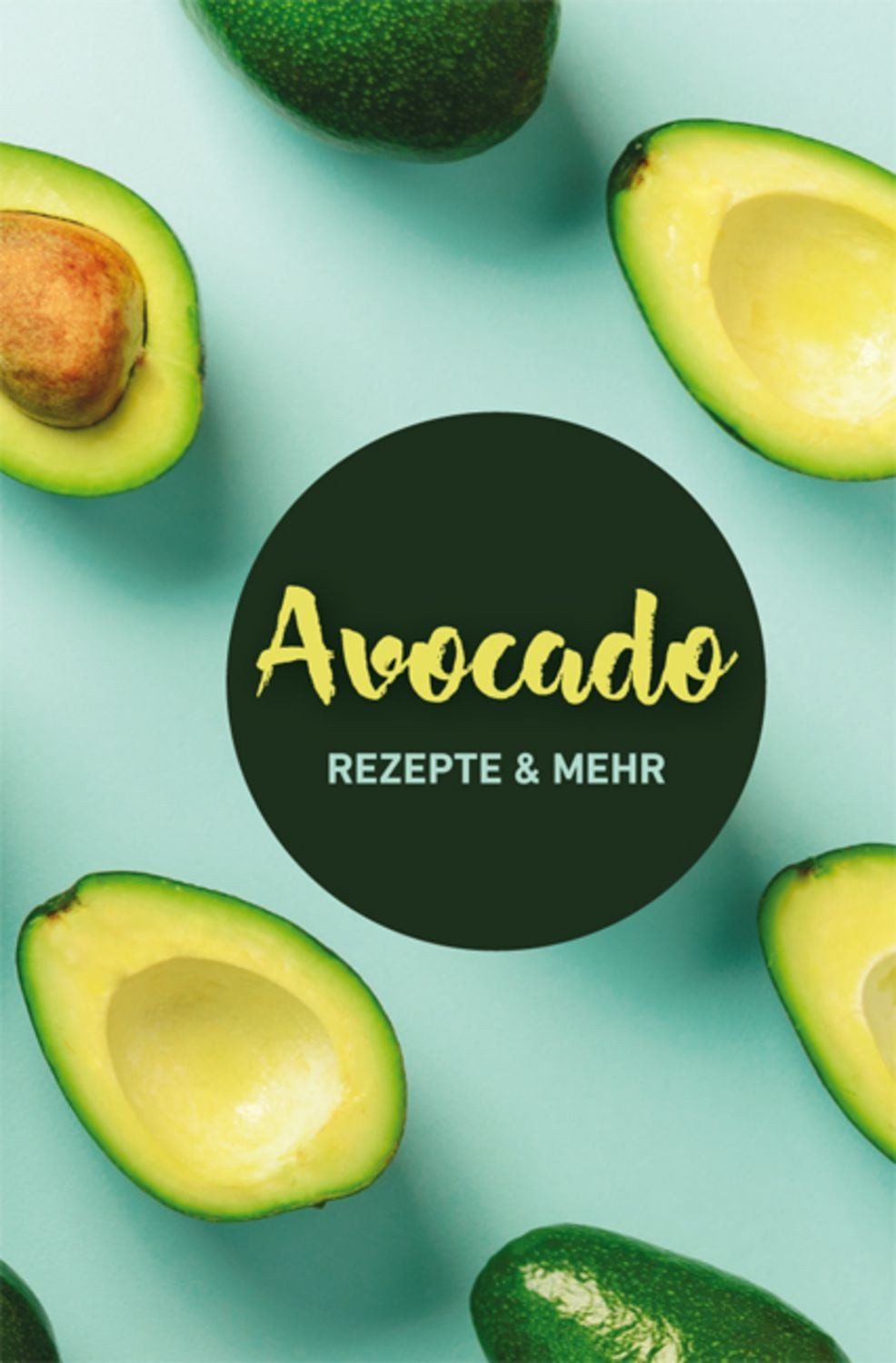 Avocado: Rezepte & mehr / Carola Ruff
