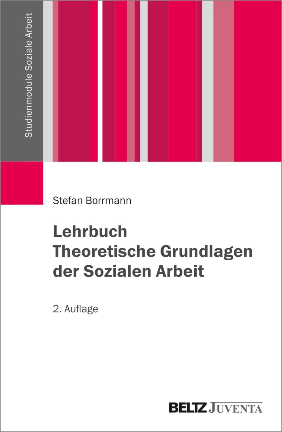 Lehrbuch Theoretische Grundlagen der Sozialen Arbeit / Stefan Borrmann