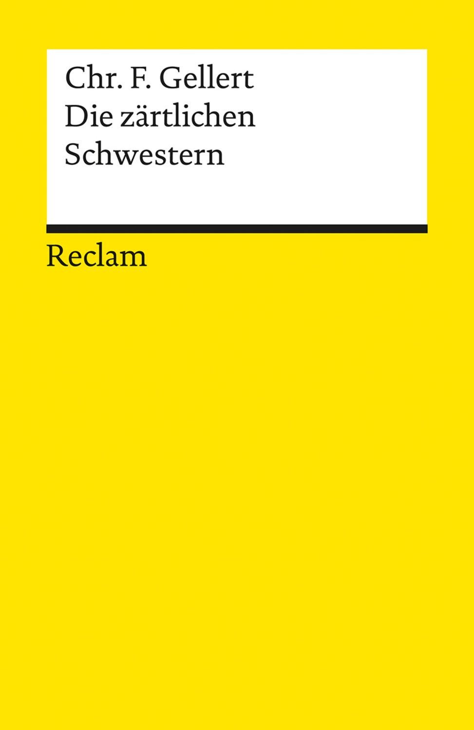 Die zärtlichen Schwestern. Ein Lustspiel von drei Aufzügen / Christian Fürchtegott Gellert