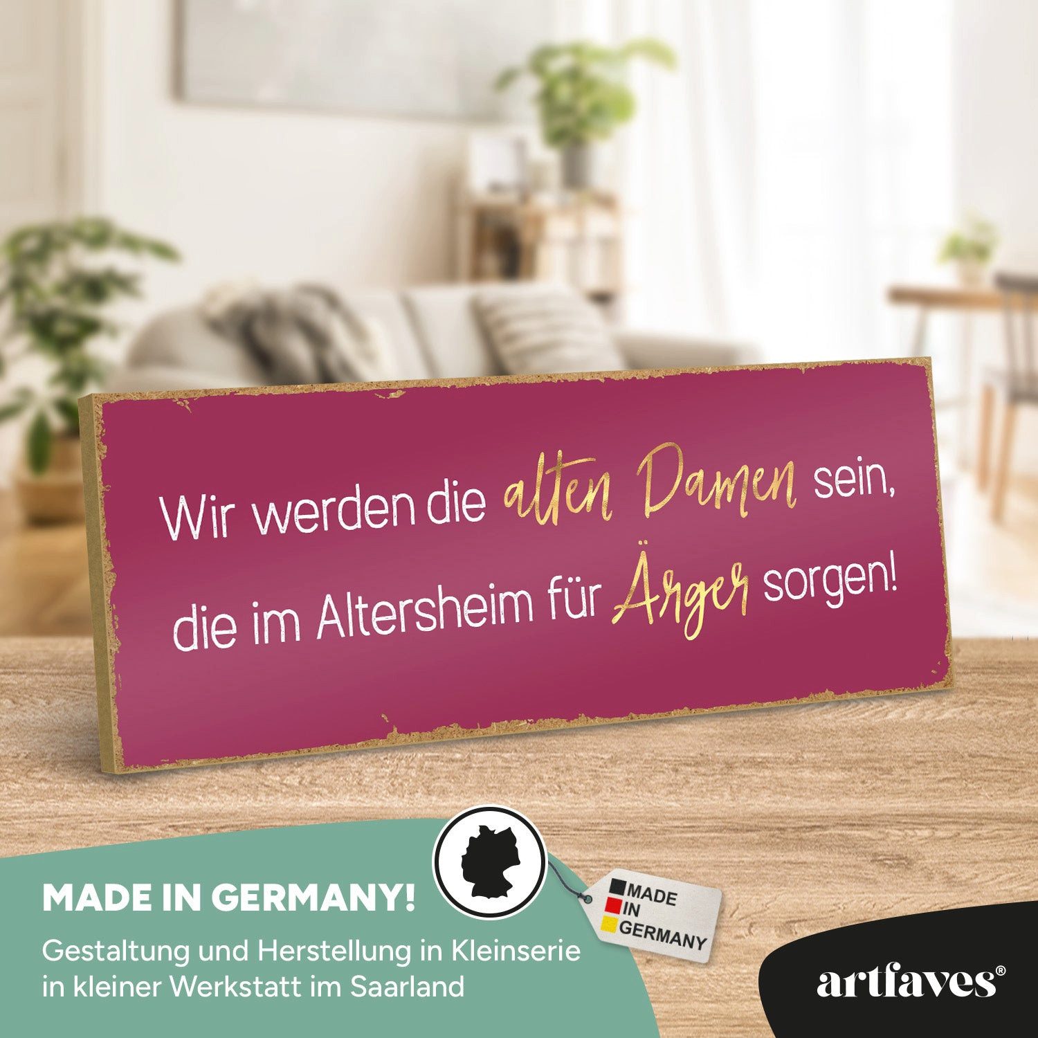 ARTFAVES Holzbild Schild mit Spruch - Wir werden die alten Damen sein, die im Altersheim