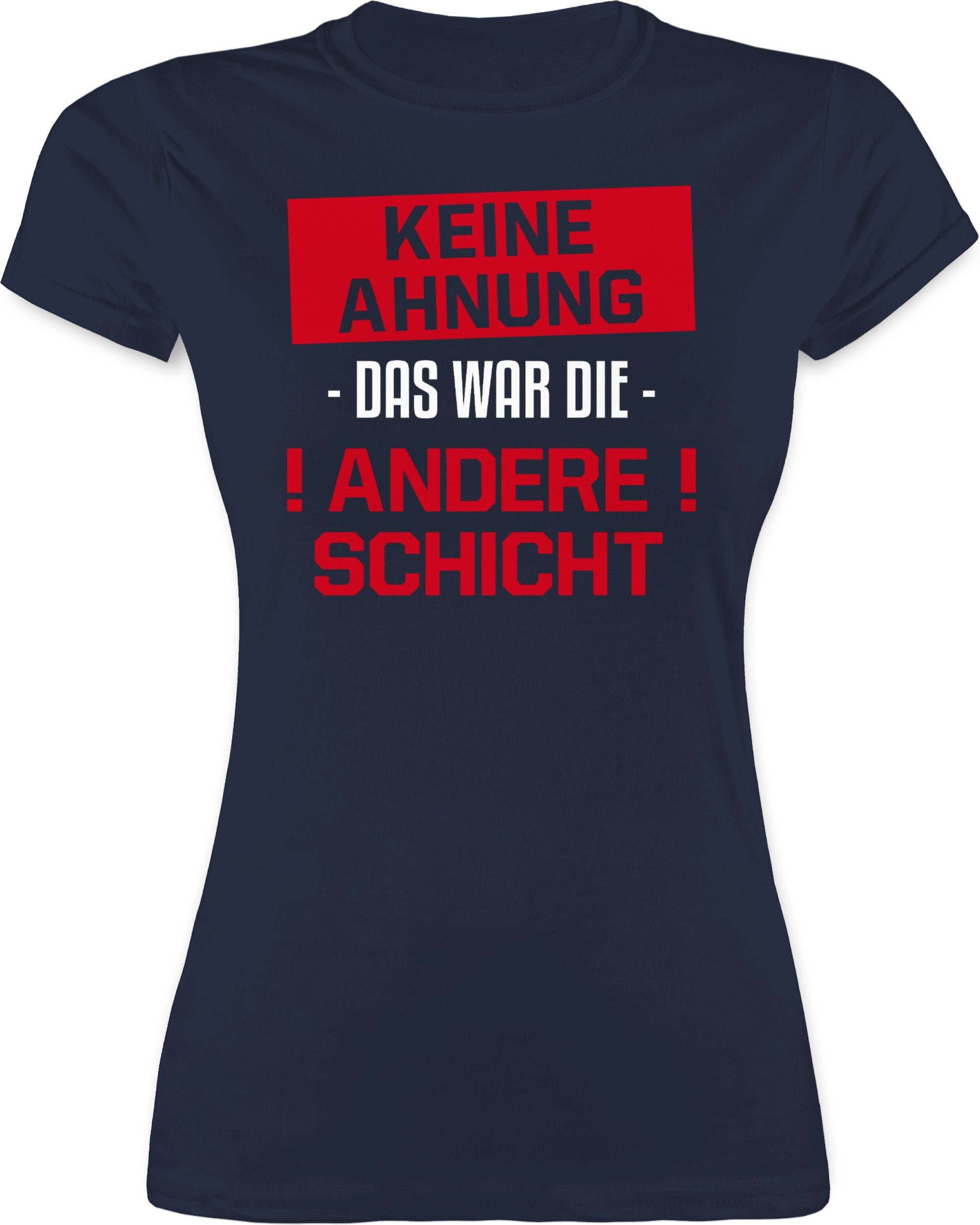 Shirtracer TShirt »Keine Ahnung das war die andere Schicht rot Sprüche Statement mit Spruch