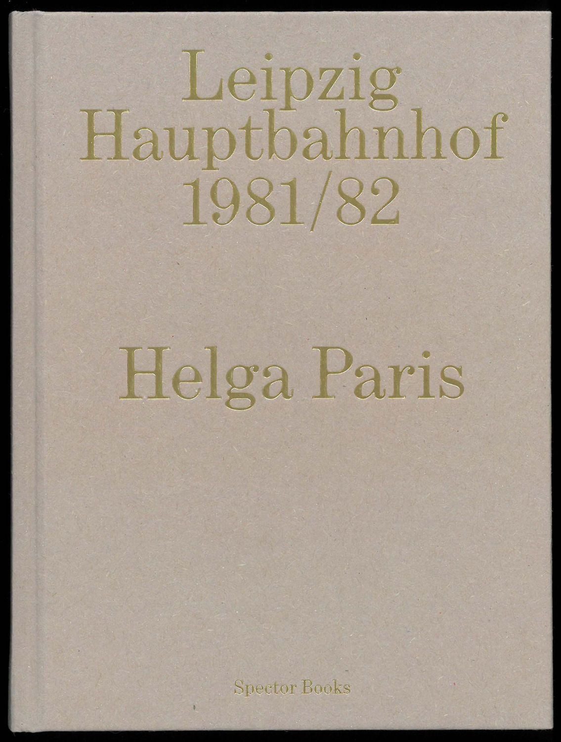 Helga Paris. Leipzig Hauptbahnhof 1981/82 / Helga Paris