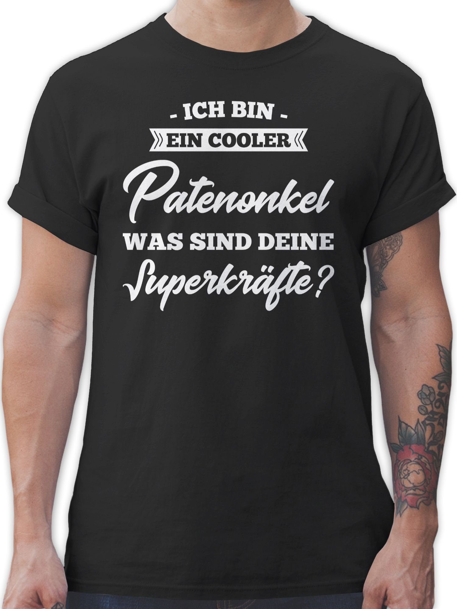 Shirtracer T-Shirt Ich Bin Ein was Schwarz Patenonkel Geschenk Cooler Patenonkel 1 Sind Deine Superkräfte