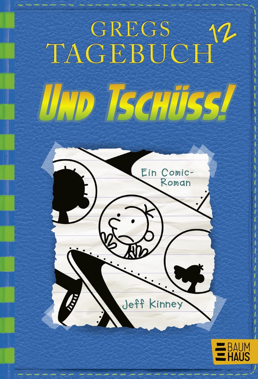 Und tschüss! / Gregs Tagebuch Band 12 / Jeff Kinney