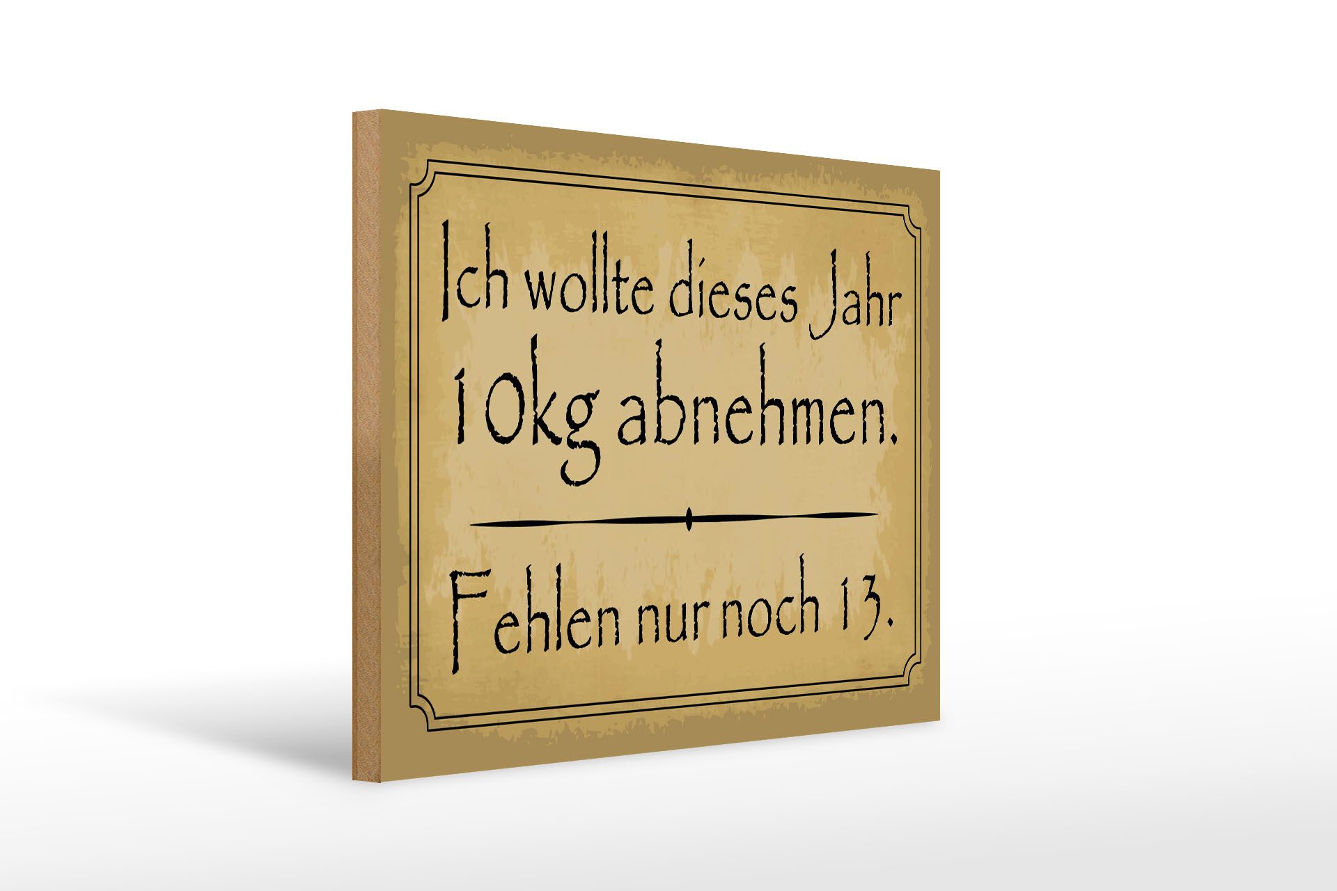 Femer GmbH Holzbild Spruch 30x40 cm 10 kg abnehmen fehlen nur noch 13, (1 St), Glatte Holzfaserplatte (MDF), vorn beschichtet
