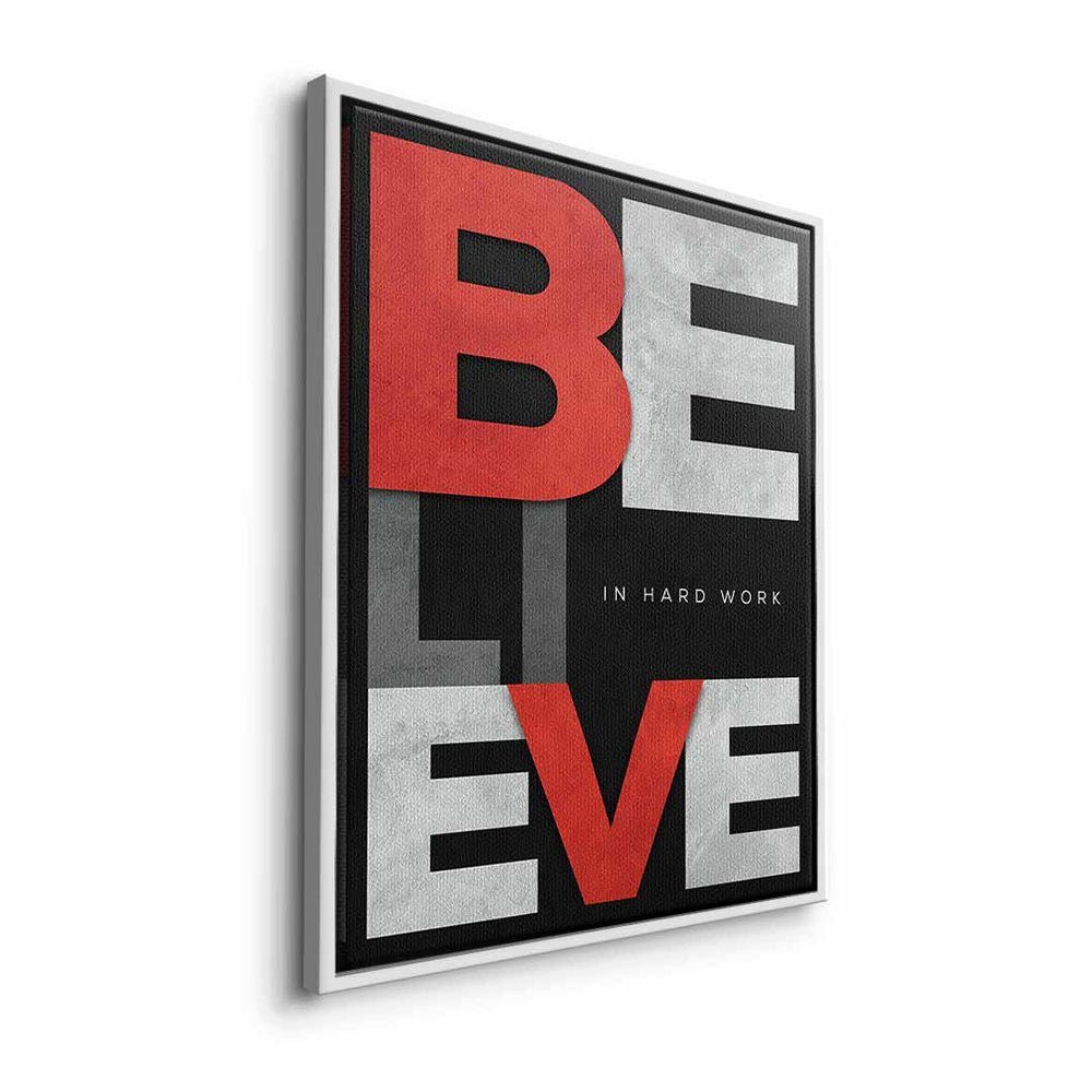 Motivation rot Wandbild glaube schwarzer Rot, Arbeit BELIEVE DOTCOMCANVAS® WORK, grau HARD Rahmen schwarz harte Leinwandbild weiß IN Erfolg