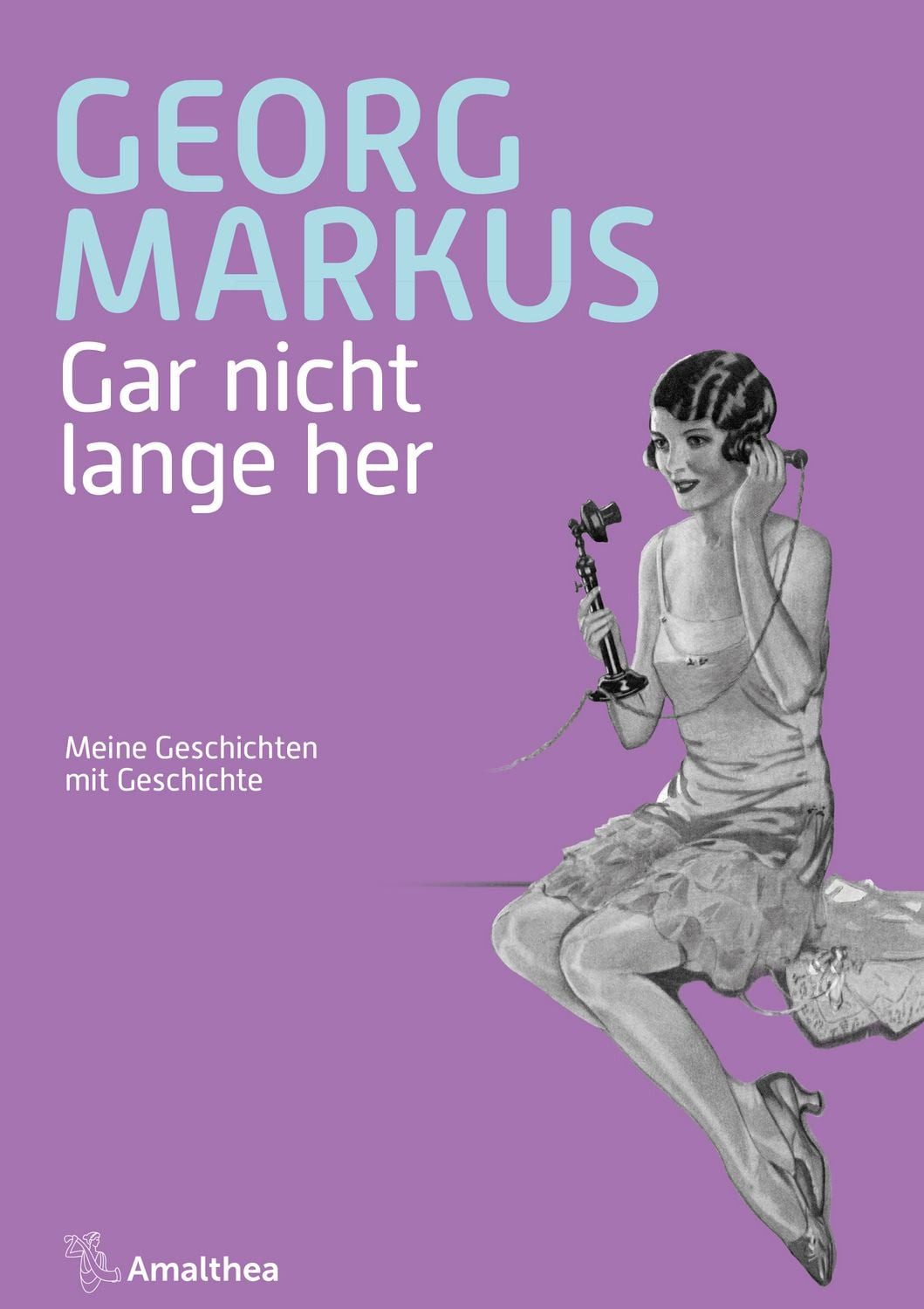 Sachbuch Gar nicht lange her Meine Geschichten mit Geschichte Georg Markus