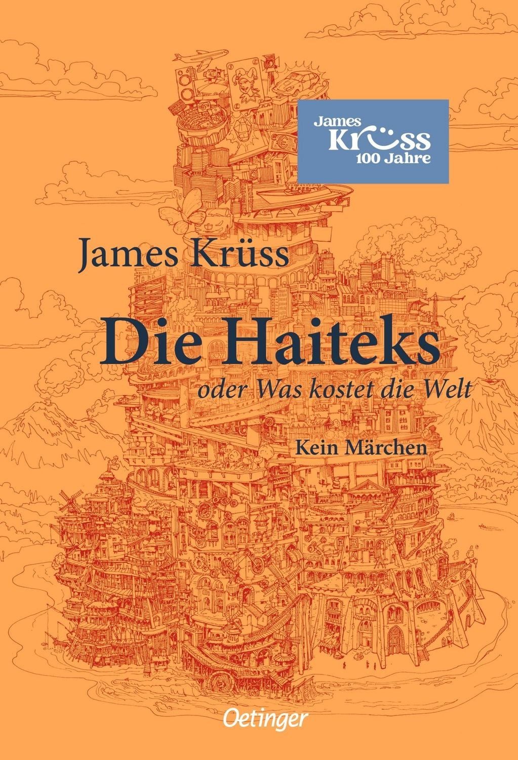 Die Haiteks oder Was kostet die Welt. Kein Märchen / James Krüss