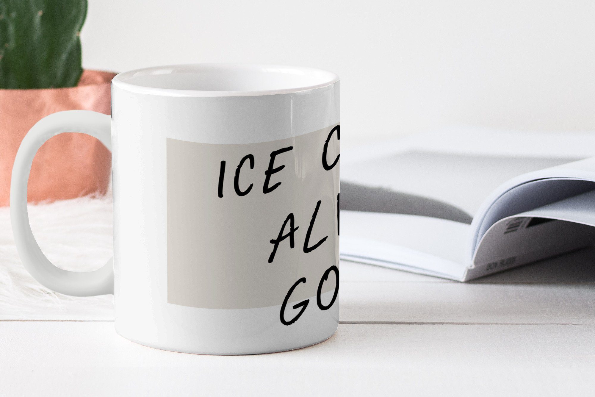 eine Eiscreme ist MuchoWow - gute Kaffeetassen, Zitate, - Becher, Tasse Sprichwörter Geschenk Teetasse, Keramik, Idee Teetasse, immer