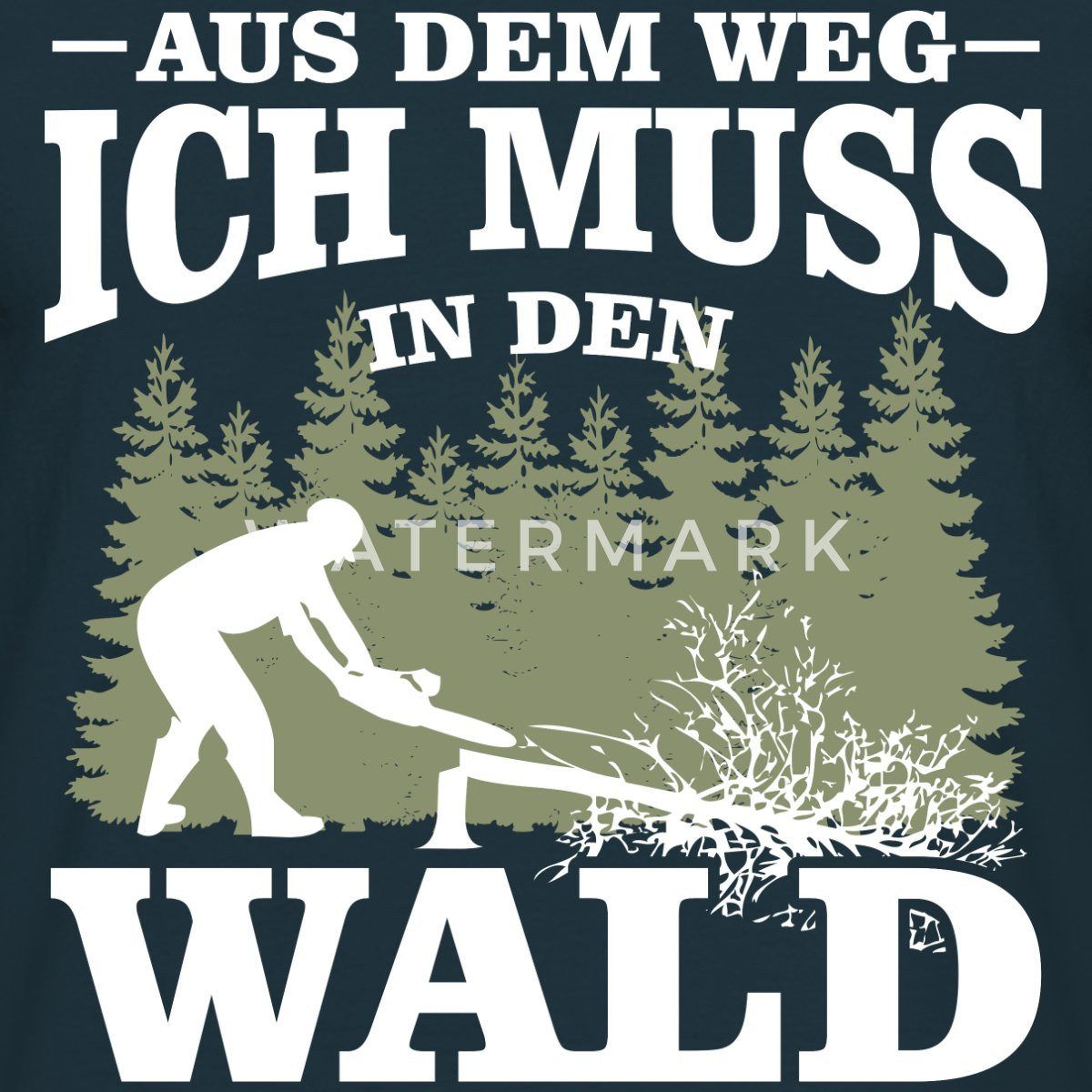 Spreadshirt T-Shirt Aus Dem Weg Ich Muss In Den Wald Holzfäller Spruch Männer T-Shirt (1-tlg)