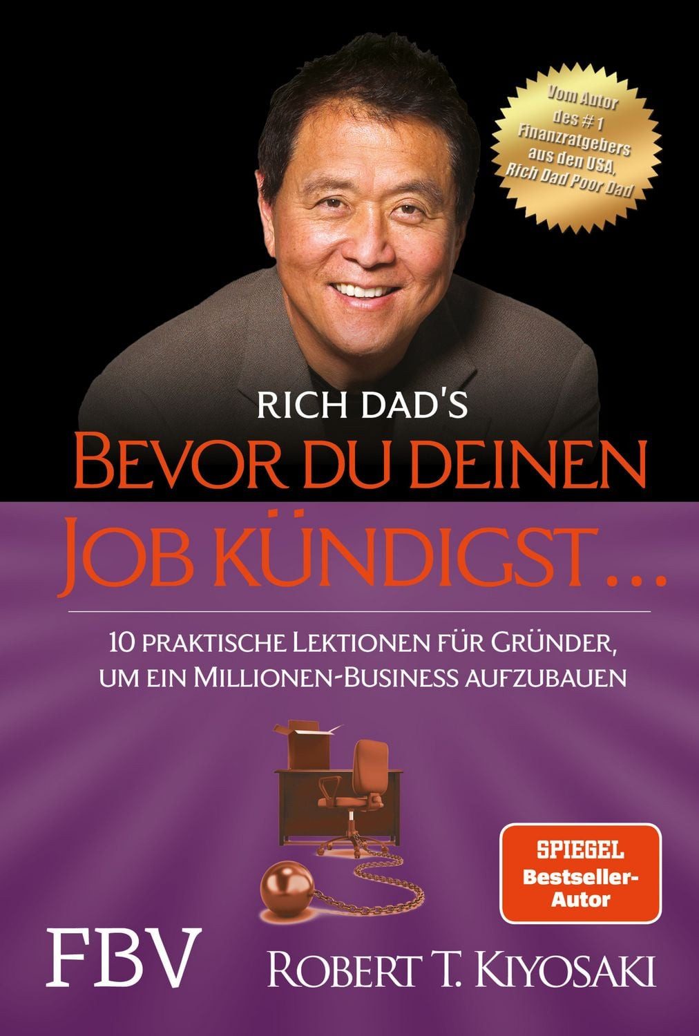 Bevor du deinen Job kündigst ... / Robert Kiyosaki