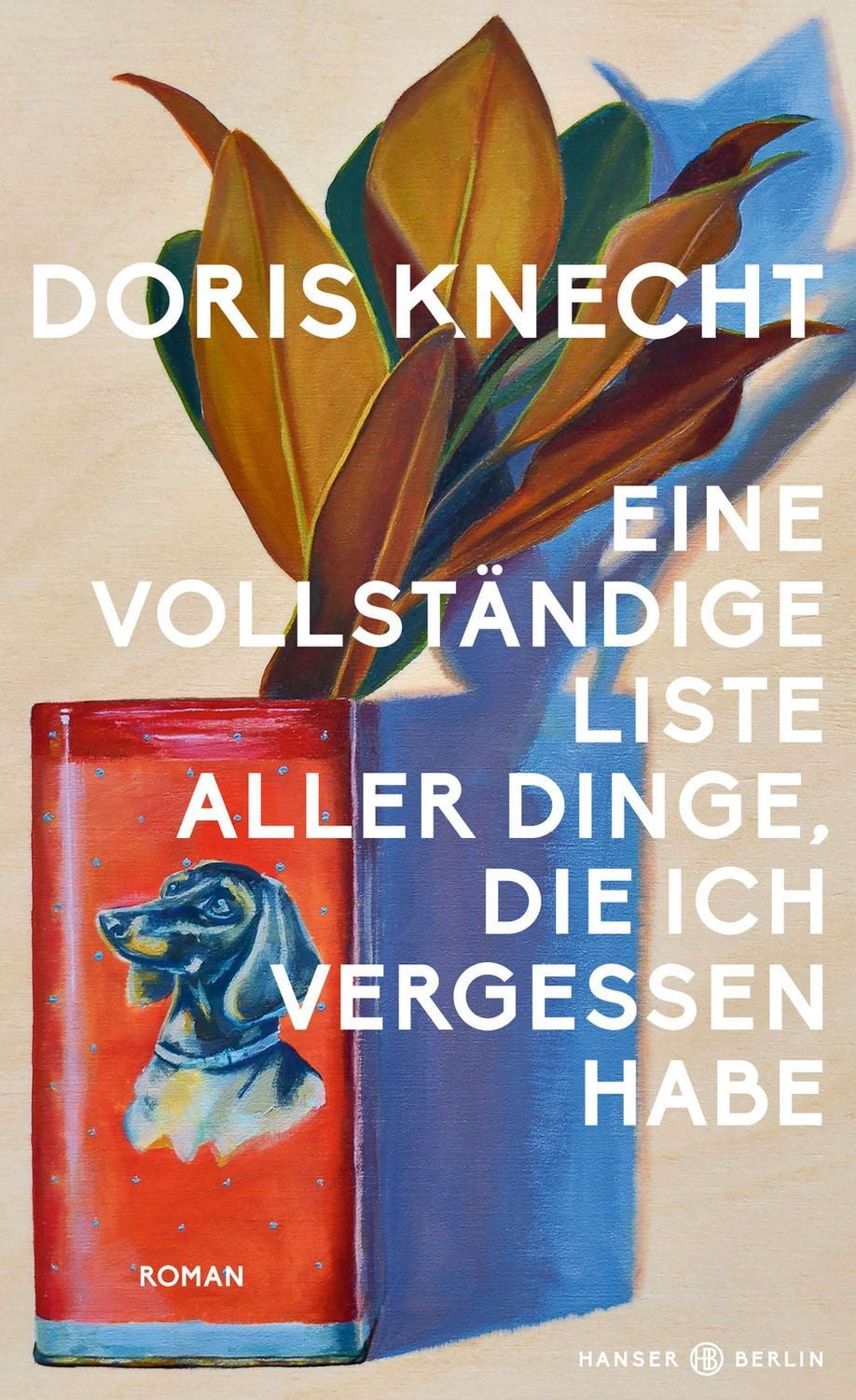 Eine vollständige Liste aller Dinge, die ich vergessen habe / Doris Knecht
