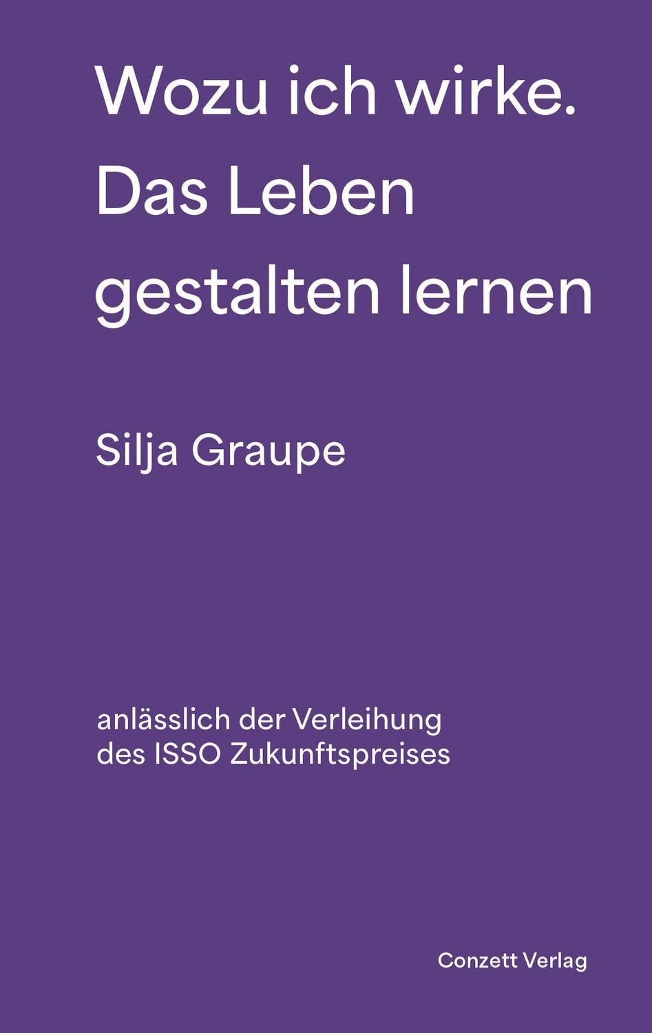 Wozu ich wirke. Das Leben gestalten lernen / Silja Graupe