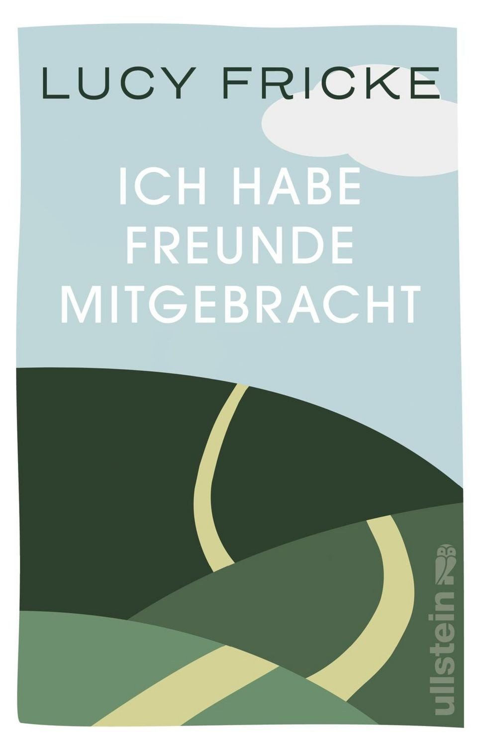 Ich habe Freunde mitgebracht / Lucy Fricke