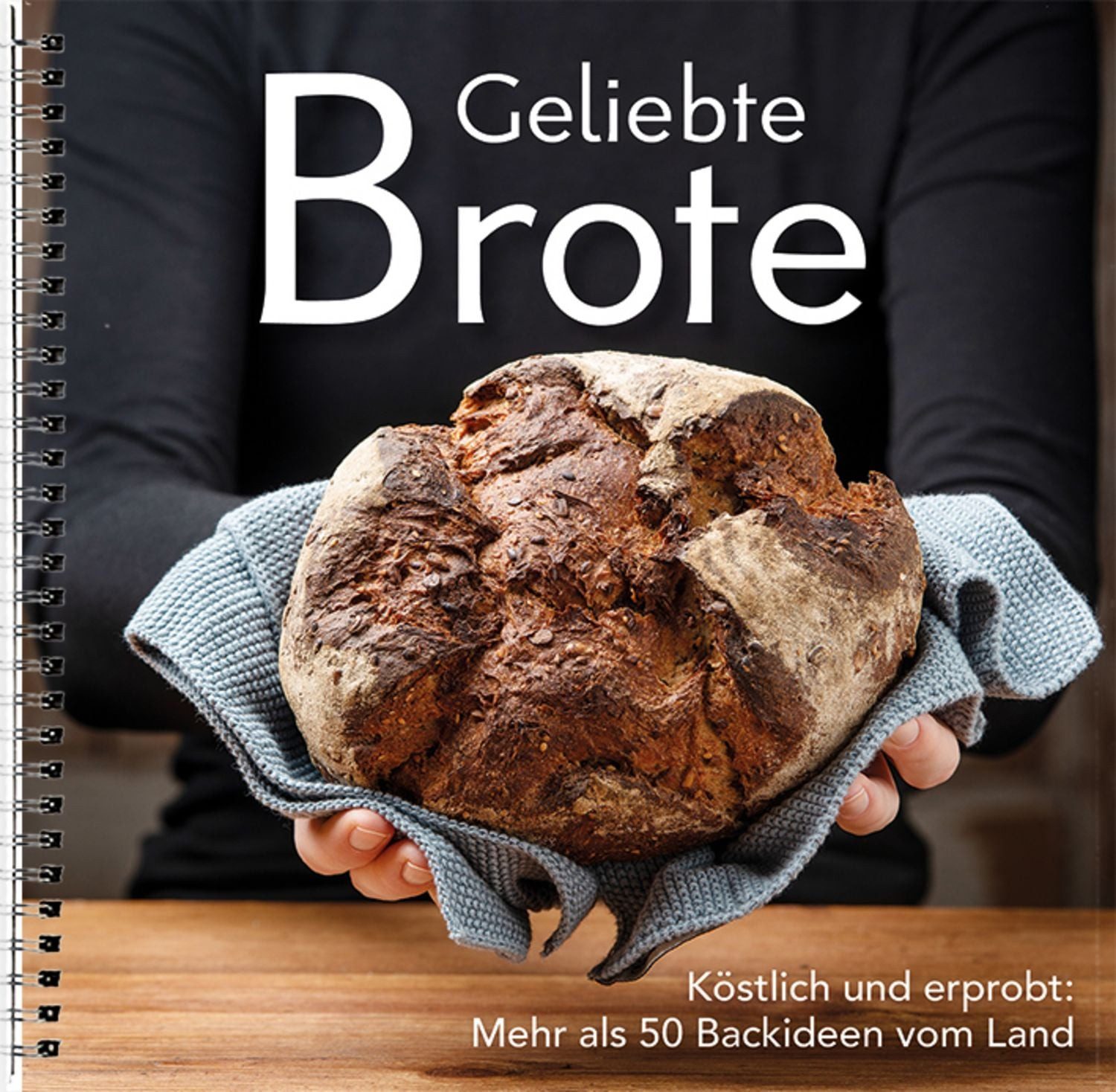 Geliebte Brote Köstlich und erprobt: Mehr als 50 Backideen vom Land. V / diverse