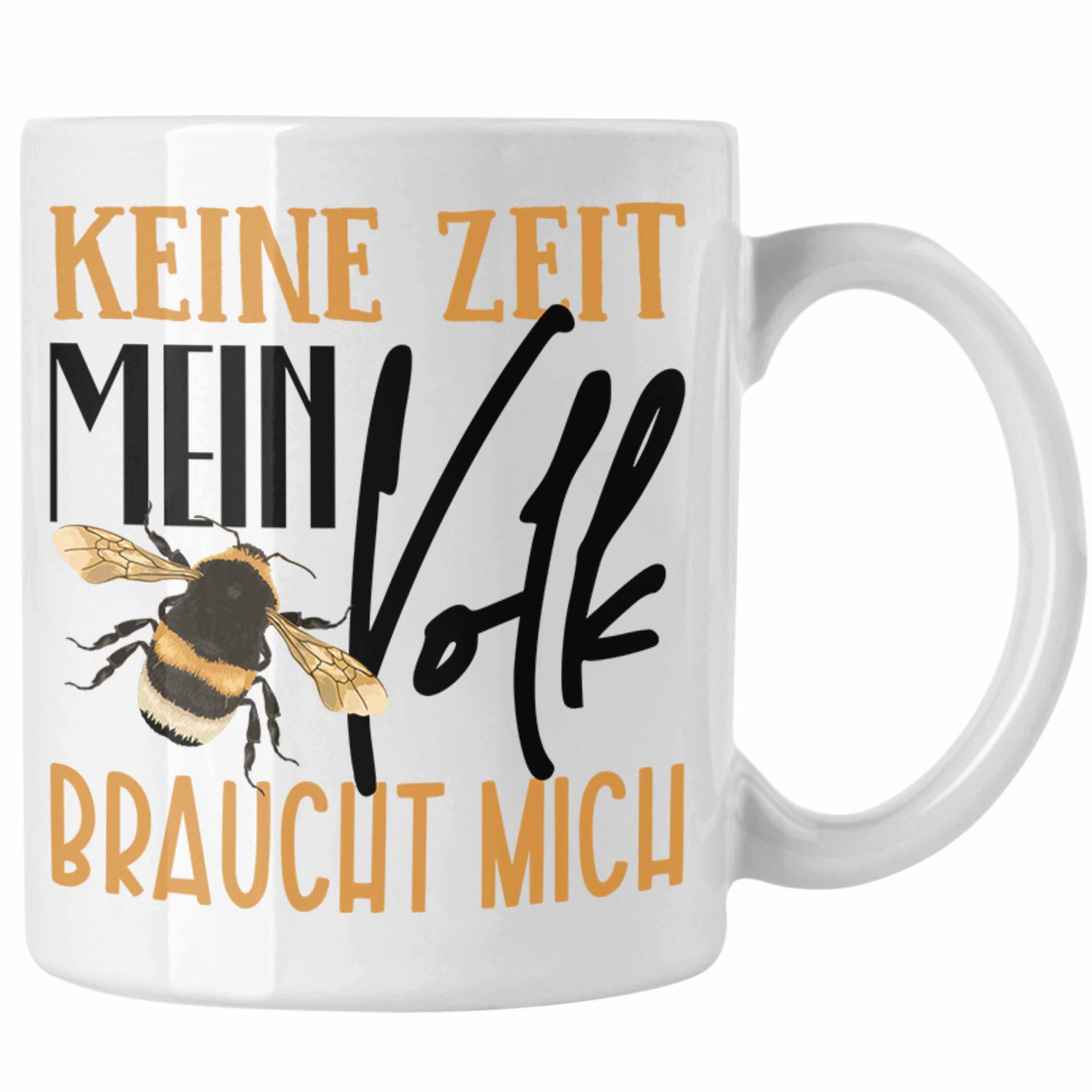 Trendation Tasse Trendation - Mich Geschenkidee Imker Keine Zeit Volk Tasse Spruch Geschenk Lustiger Braucht Mein Imkerei Weiss