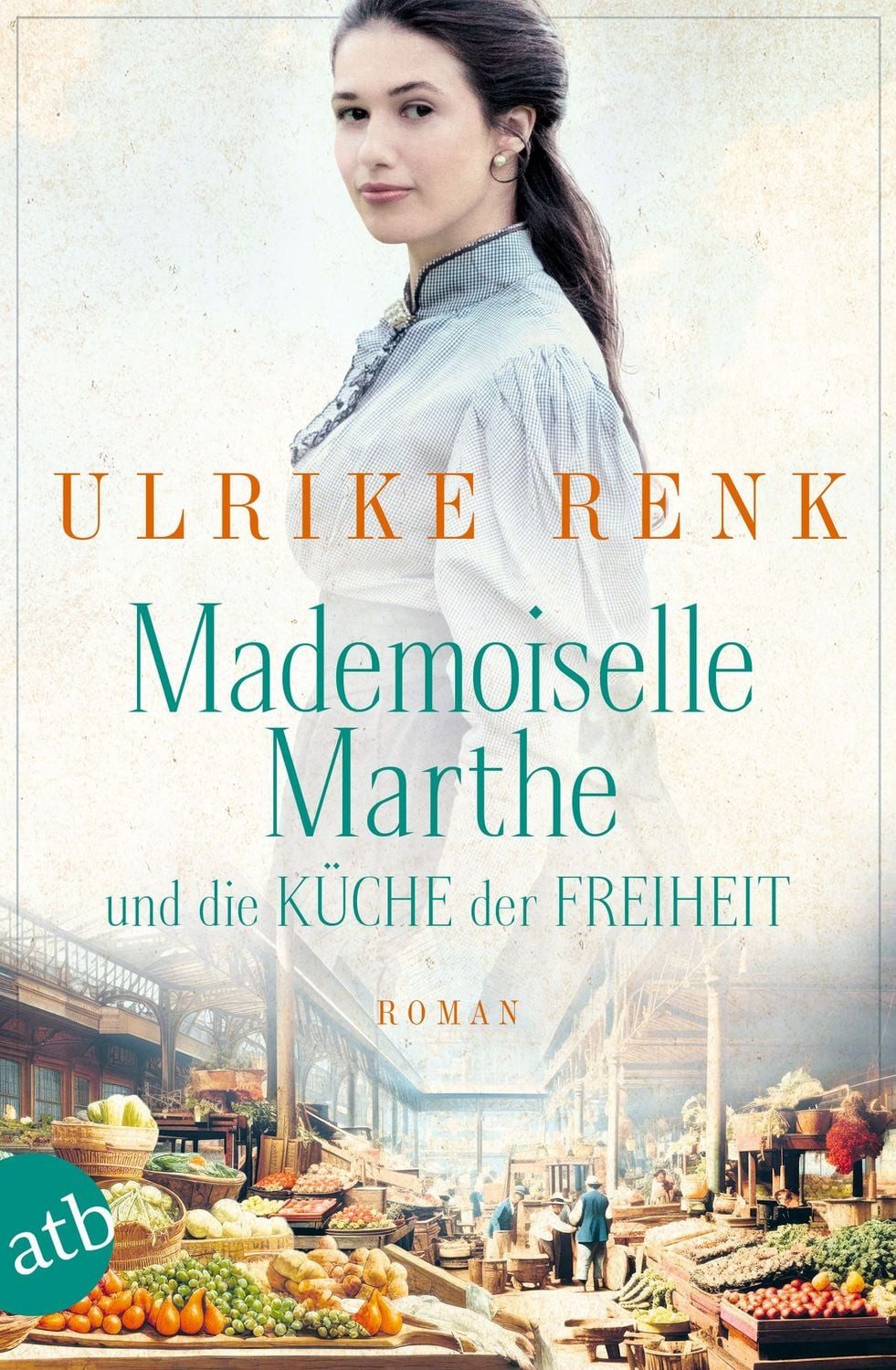 Mademoiselle Marthe und die Küche der Freiheit / Ulrike Renk