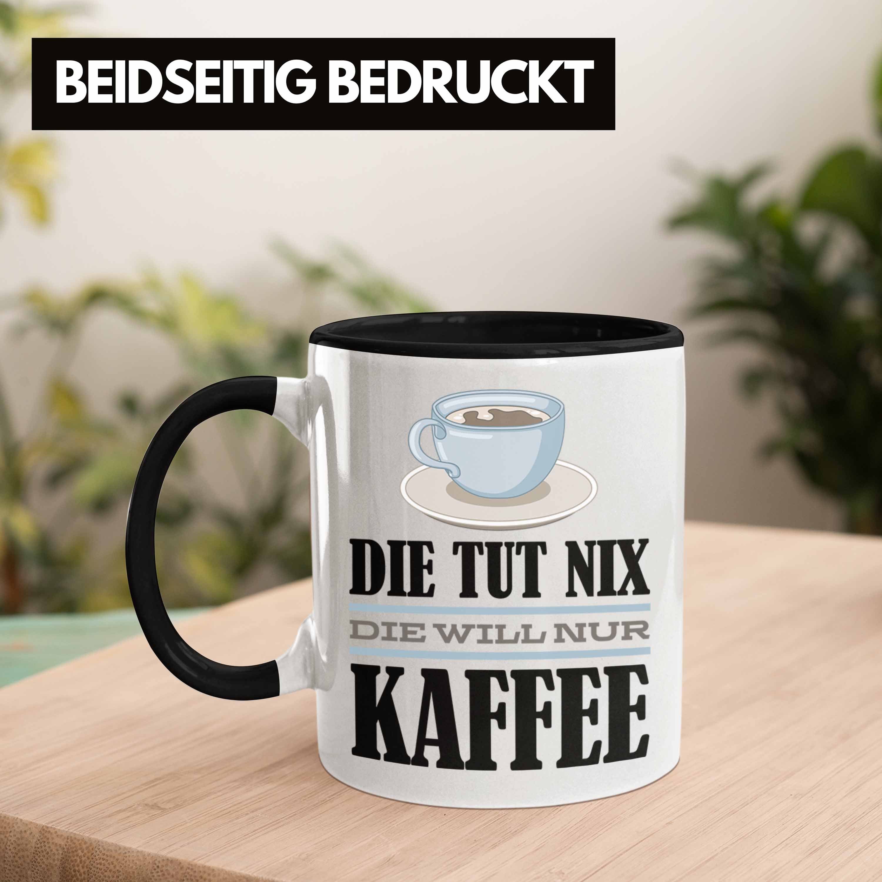 Trendation Tasse Die Nix Die Schwarz Kollegin Tasse Kaffee Will Spruch Nur Kaffee-Liebhaberin Geschenk Geschenkidee Trendation - Tut