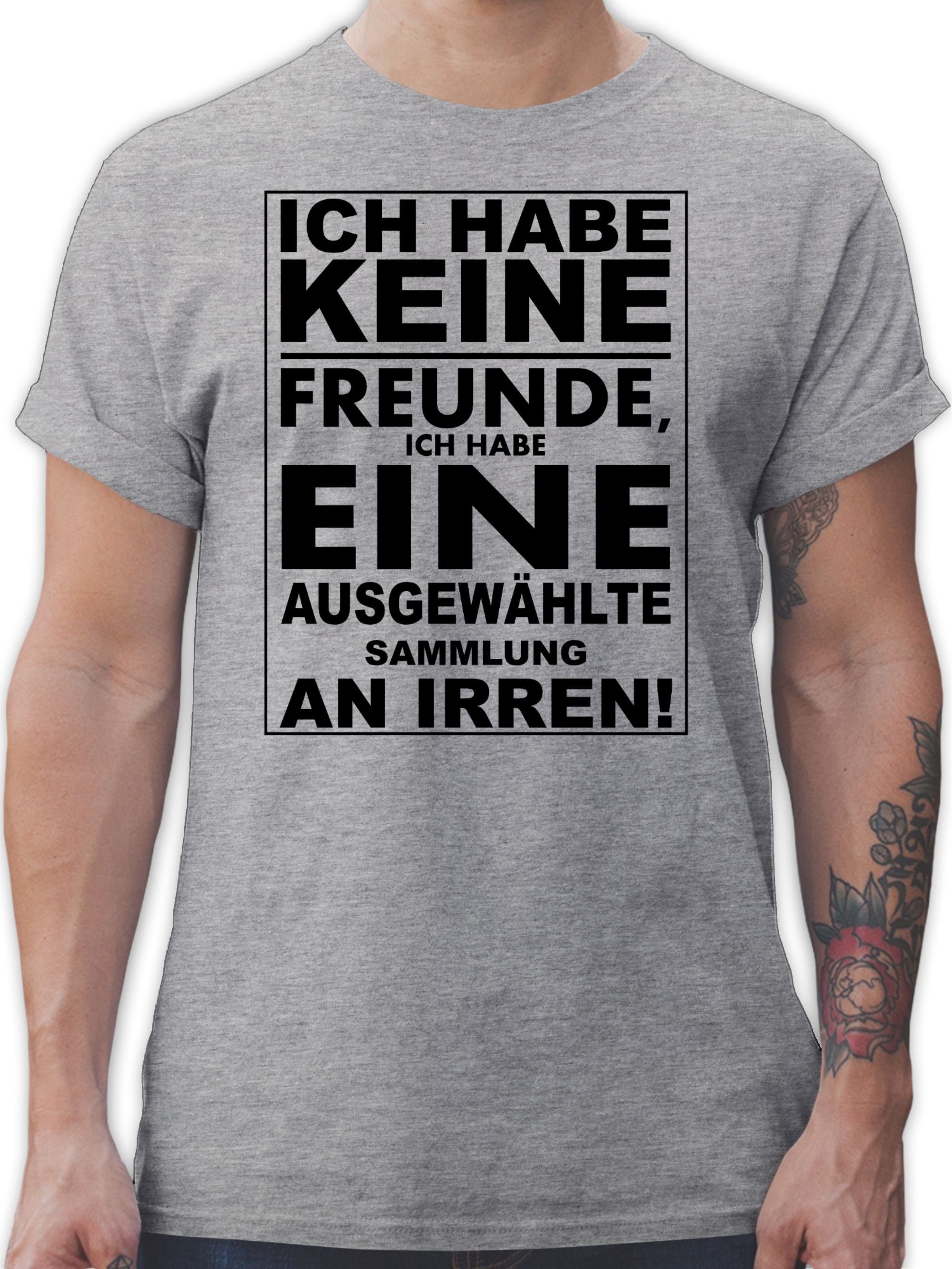 Shirtracer TShirt »Ich habe keine Freunde ich habe eine ausgewählte