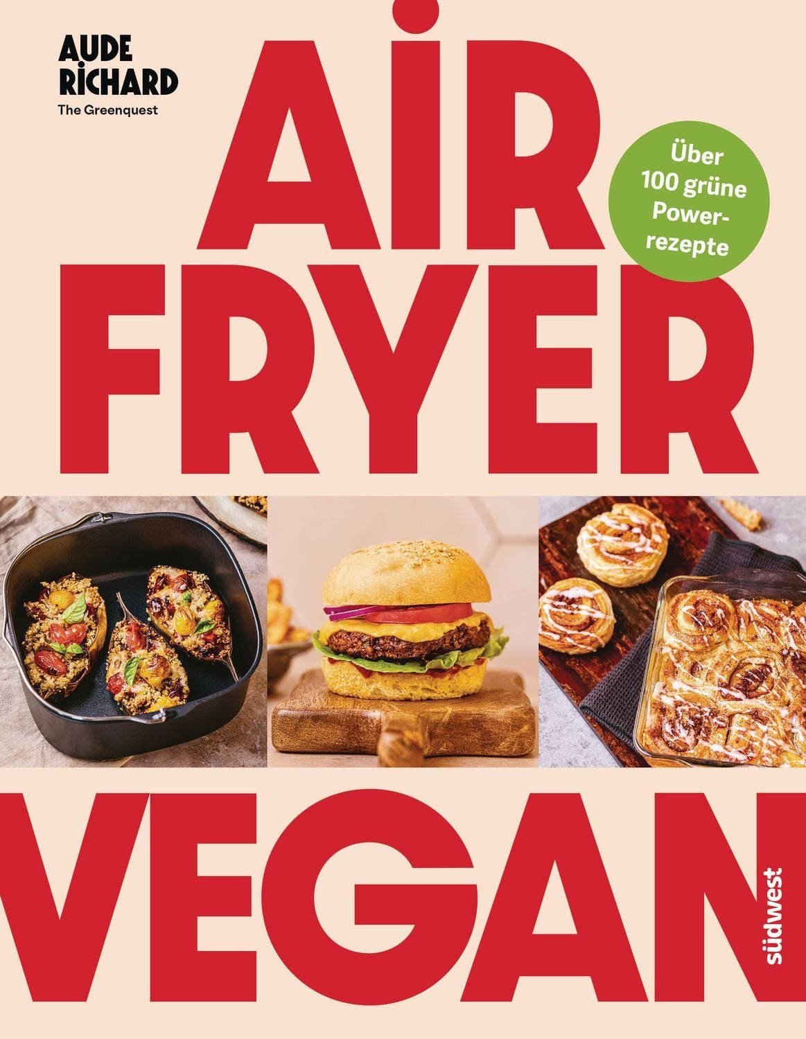Airfryer Vegan / Aude Richard, Grüne Power aus der Heißluftfritteuse - über 100 Rezepte