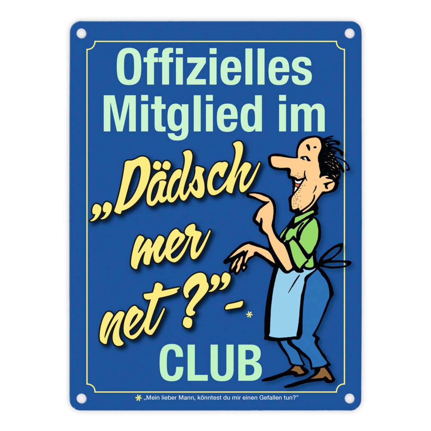 Metallschild Könntest du mir einen Gefallen tun? Schwäbisches Metallschild in cm
