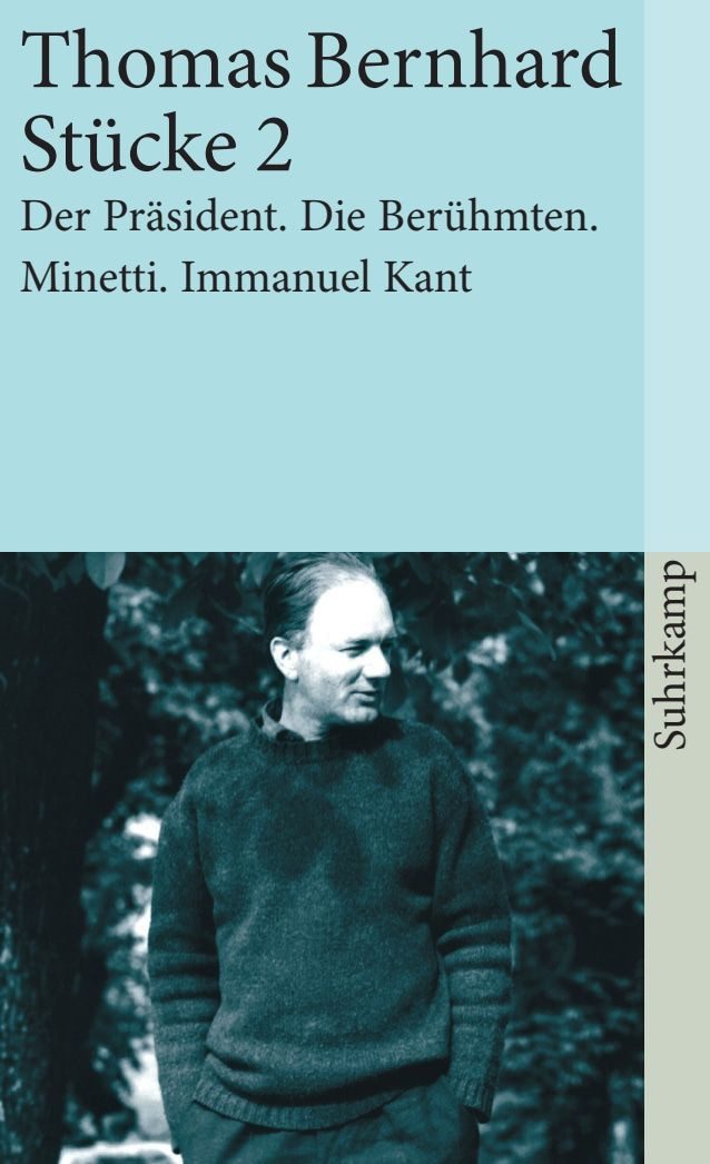 Stücke 2 Der Präsident. Die Berühmten. Minetti. Immanuel Kant / Thomas Bernhard