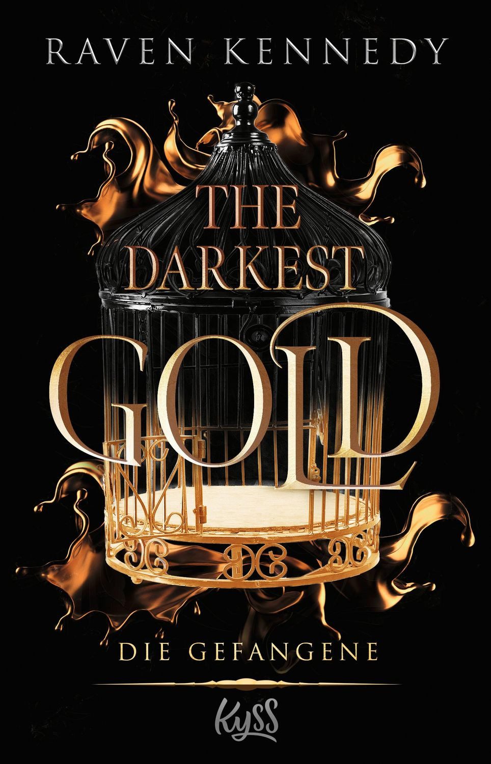 The Darkest Gold – Die Gefangene / Raven Kennedy, Die deutsche Übersetzung der BookTok-Sensation ""Gild"". Für Fans von Jennifer L. Armentrouts ""Blood and Ash""