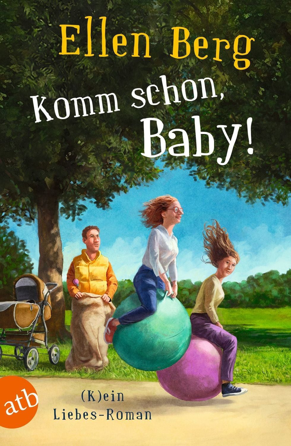 Komm schon, Baby! / Ellen Berg, (K)ein Liebes-Roman