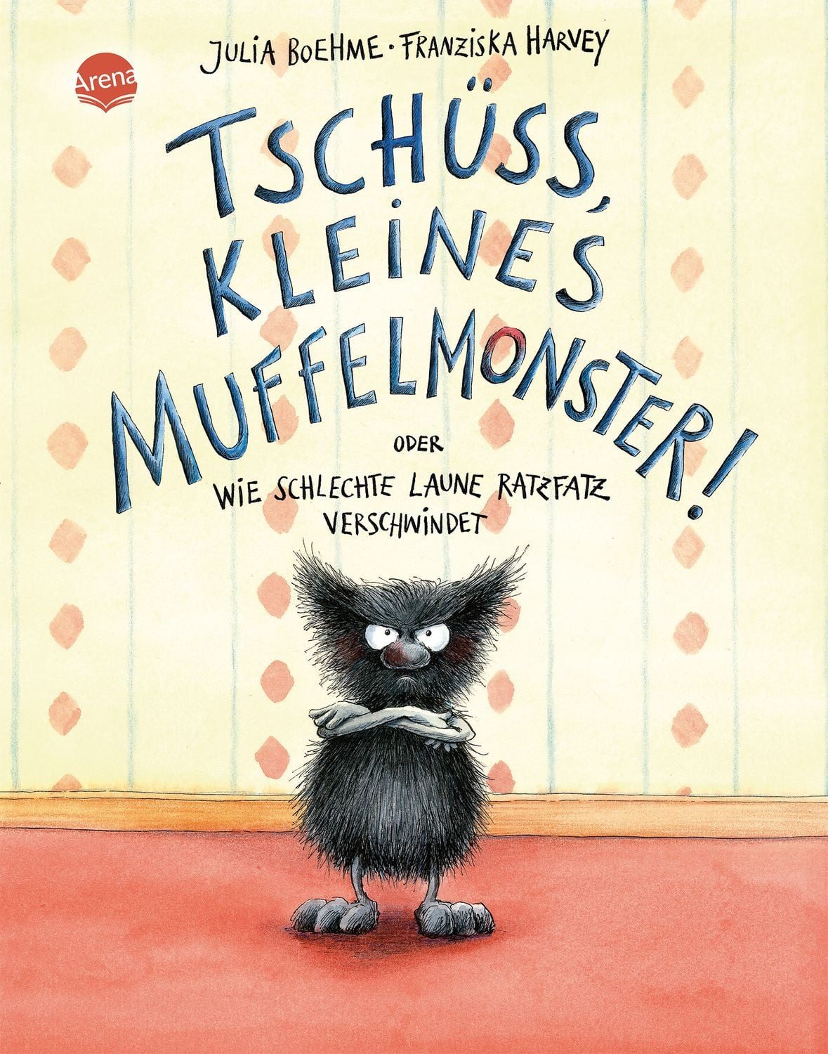 Tschüss, kleines Muffelmonster! / Julia Boehme, oder: Wie schlechte Laune ratzfatz verschwindet