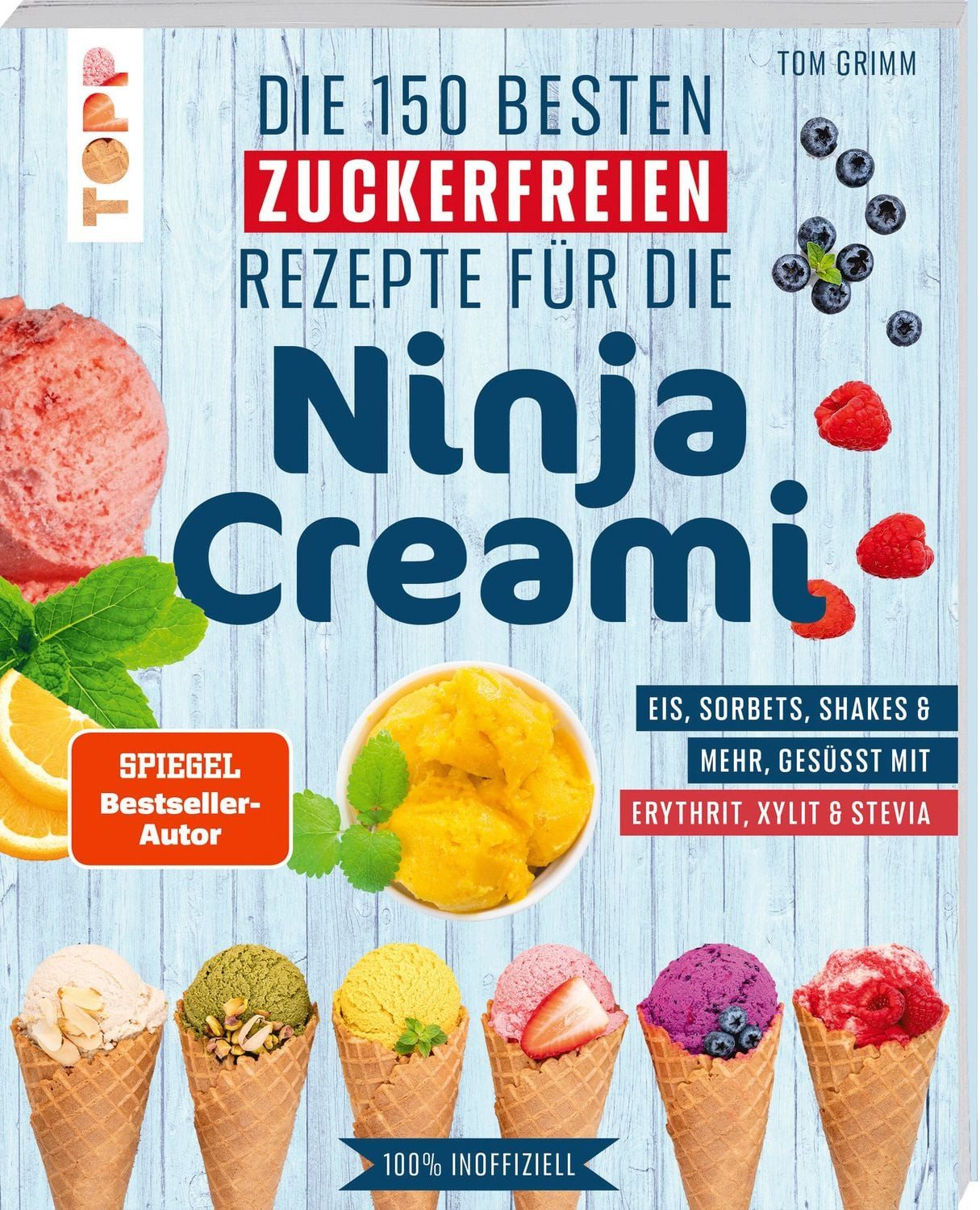 Die 150 besten zuckerfreien Rezepte für die Ninja Creami / Tom Grimm