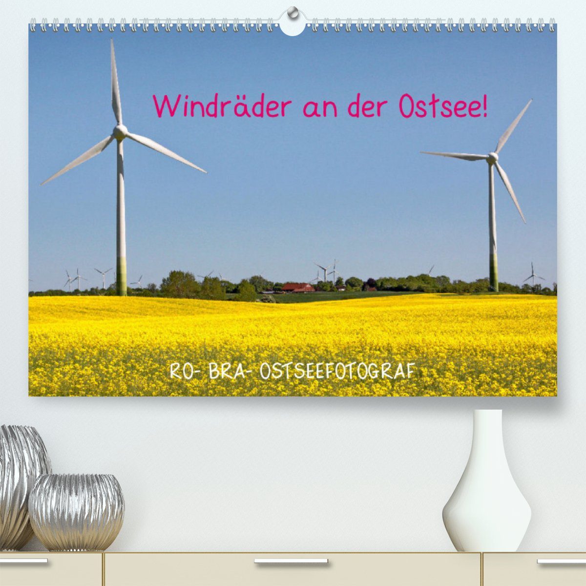 CALVENDO Wandkalender Windräder an der Ostsee! (Premium, hochwertiger DIN A2 Wandkalender 2023, Kunstdruck in Hochglanz)
