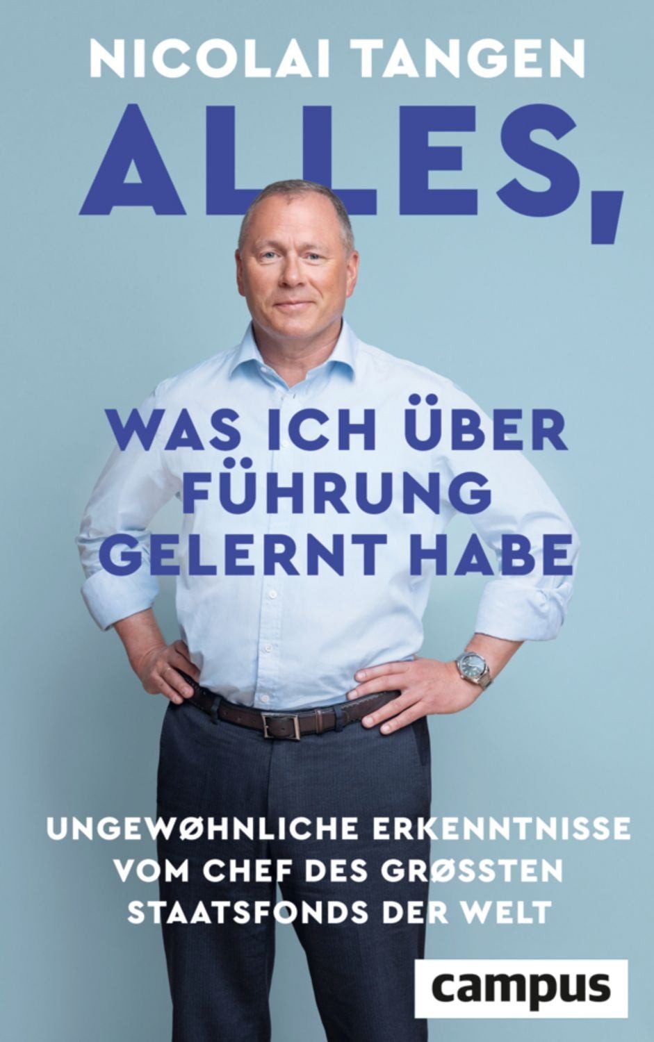 Alles, was ich über Führung gelernt habe / Nicolai Tangen, Ellen Emmerentze Jervell