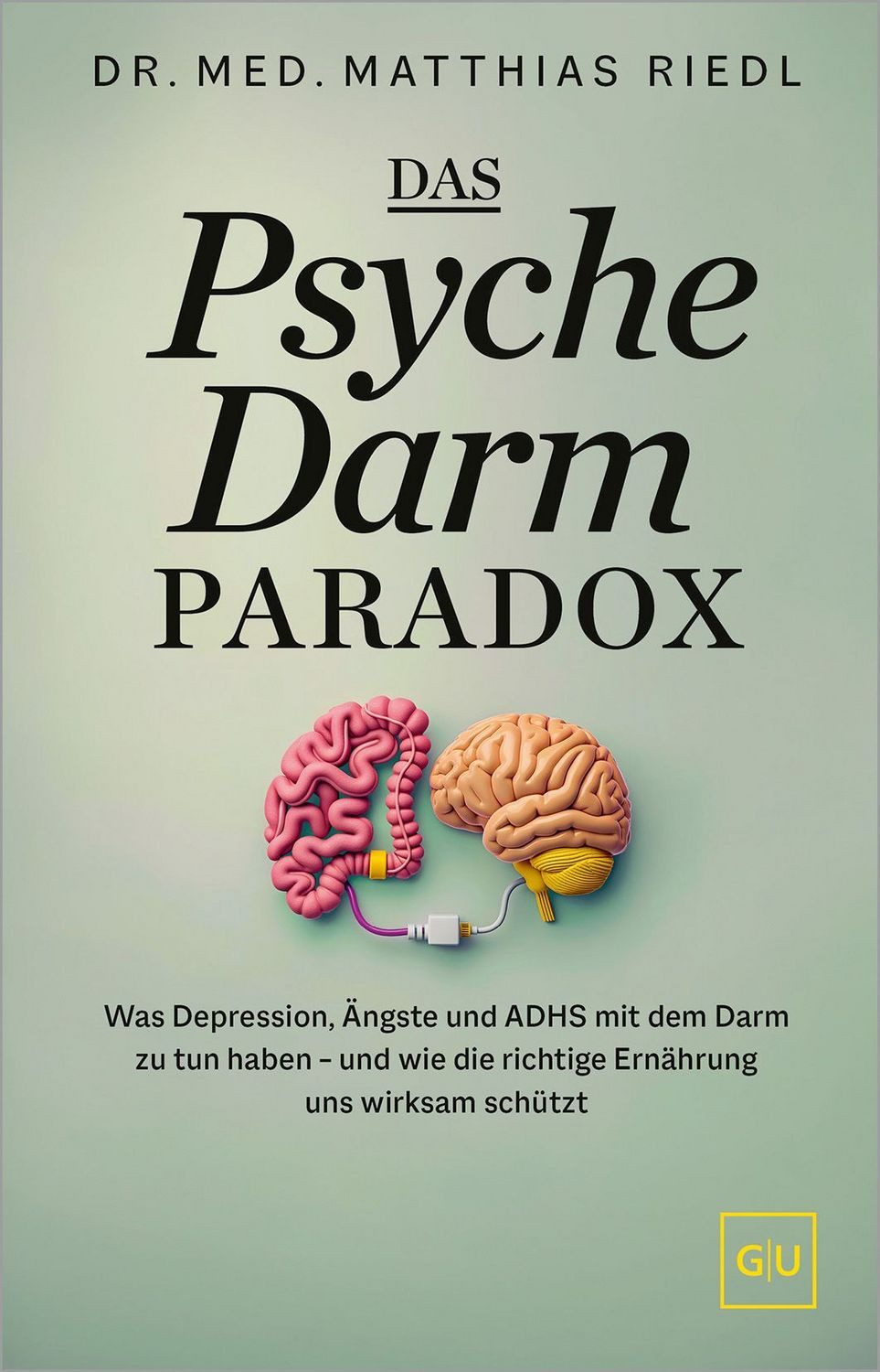 Das Psyche-Darm-Paradox / Matthias Riedl