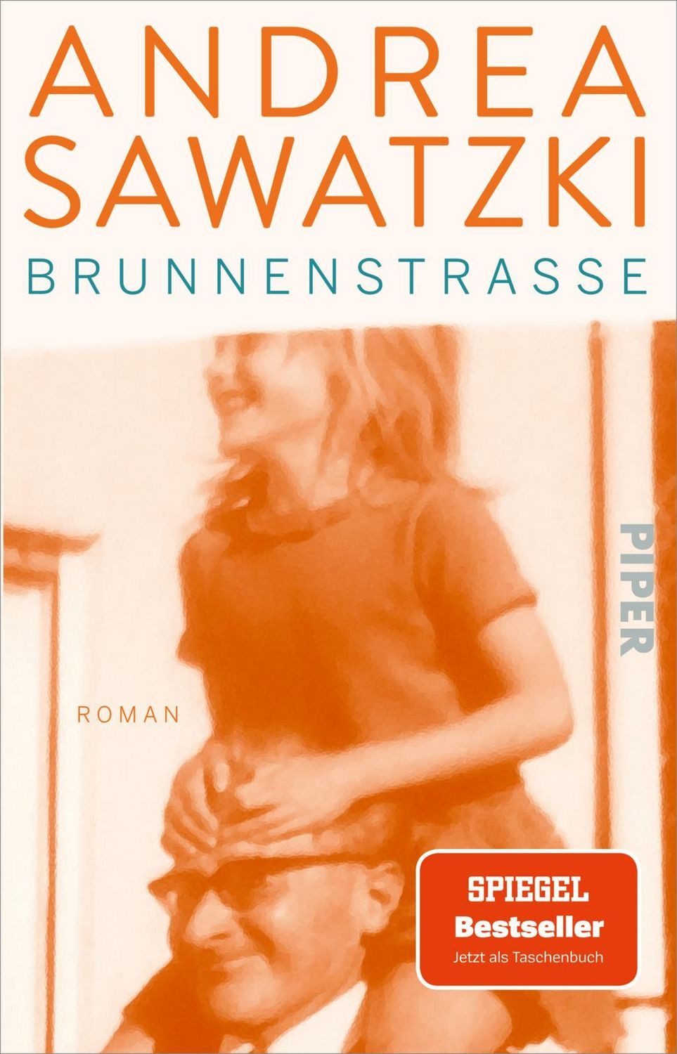 Brunnenstraße / Andrea Sawatzki, Roman, »Ein bewegendes Buch« stern, Spiegel-Bestseller, SPIEGEL-Bestseller