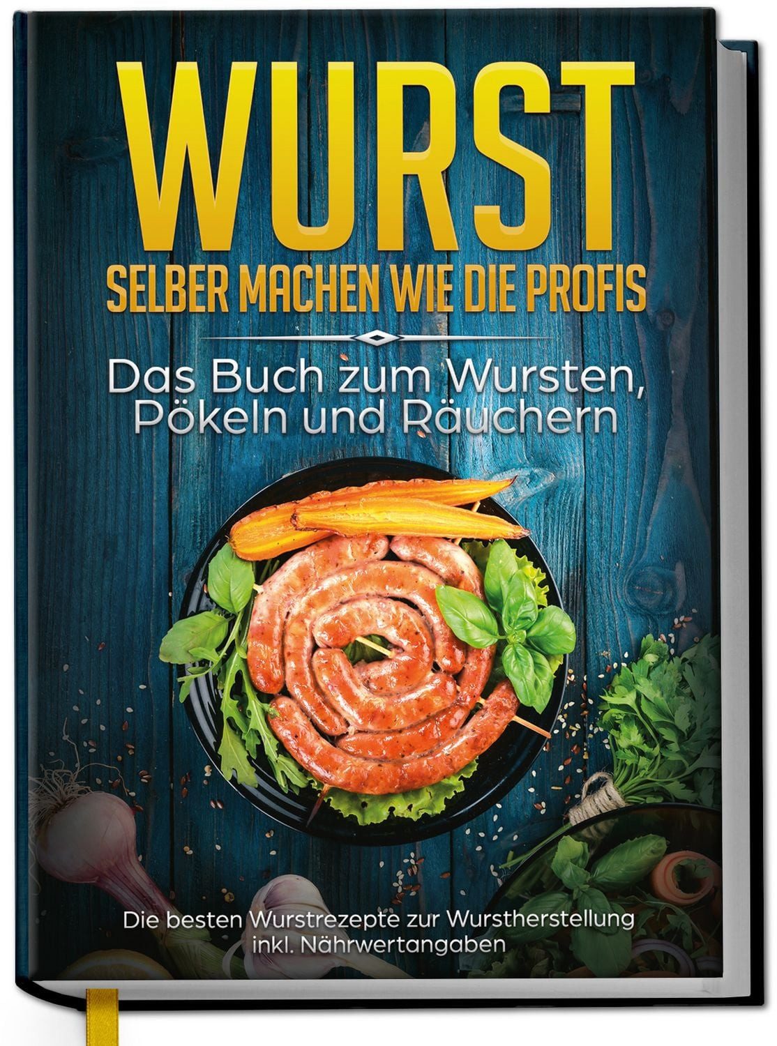 Wurst selber machen wie die Profis: Das Buch zum Wursten, Pökeln und R / Lorina Weber