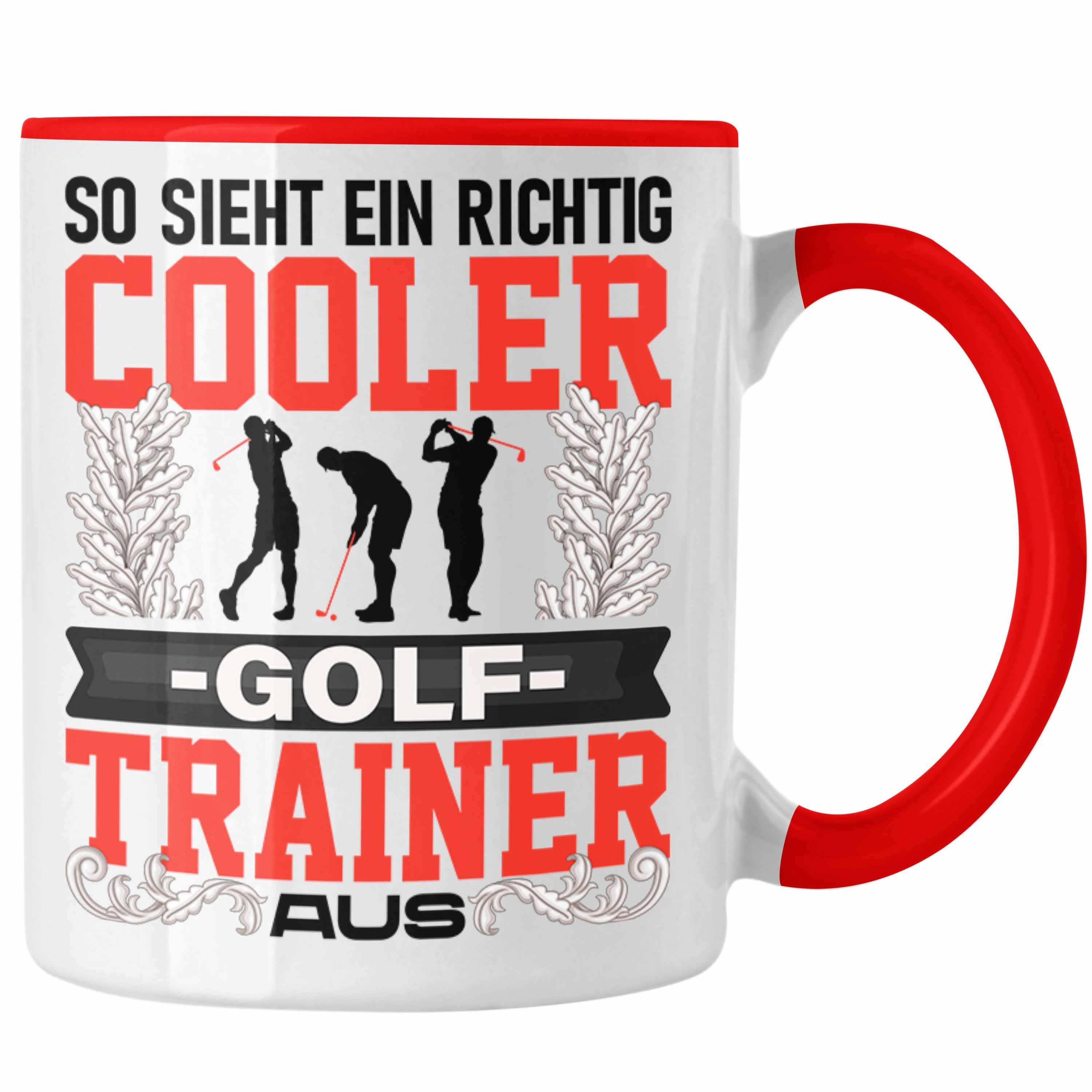 Trendation Tasse Trendation - Golf Trainer Tasse Geschenk Lustig Spruch So Sieht Ein Ri Rot