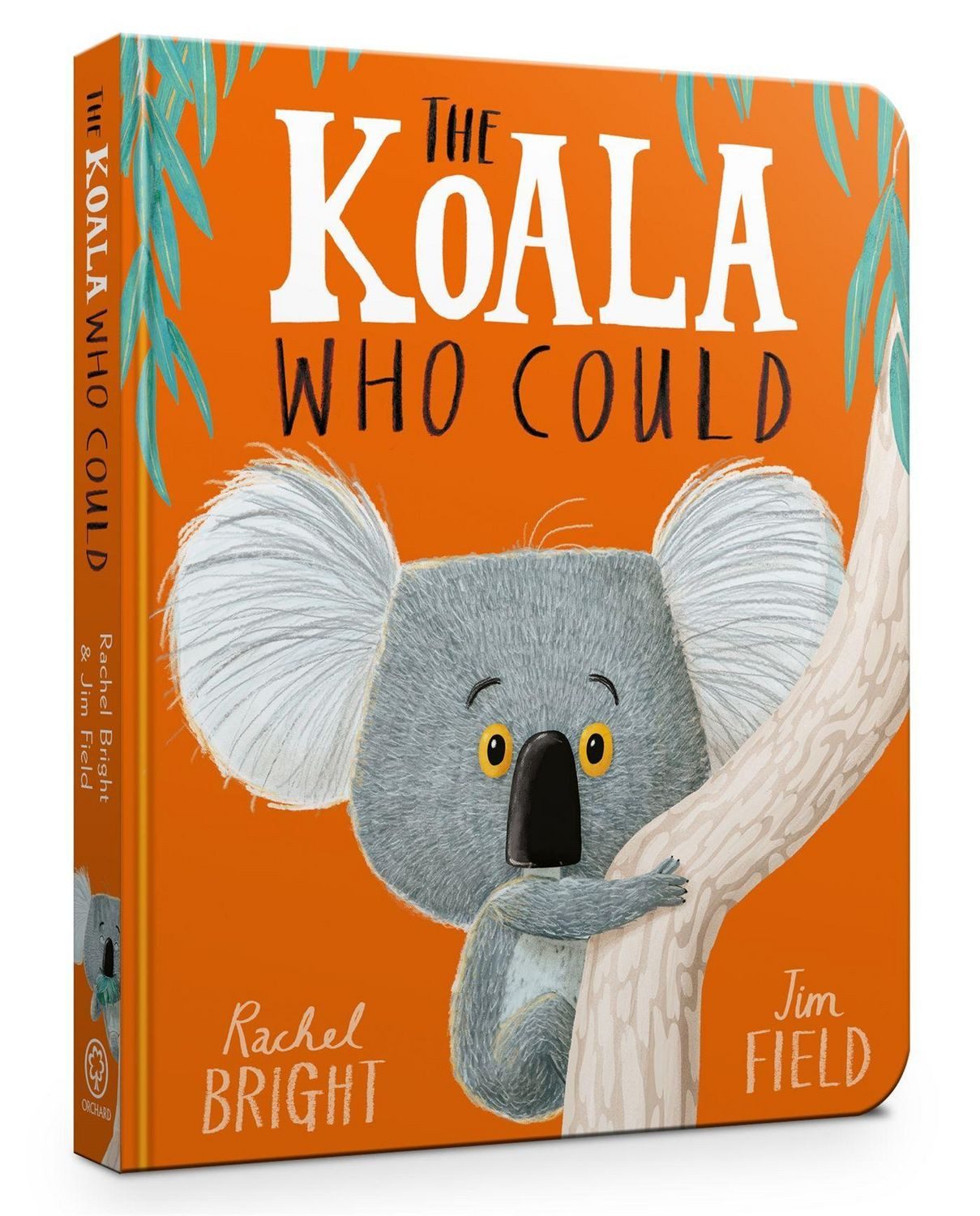 The Koala Who Could / Rachel Bright, From The World of Rachel Bright & Jim Field
